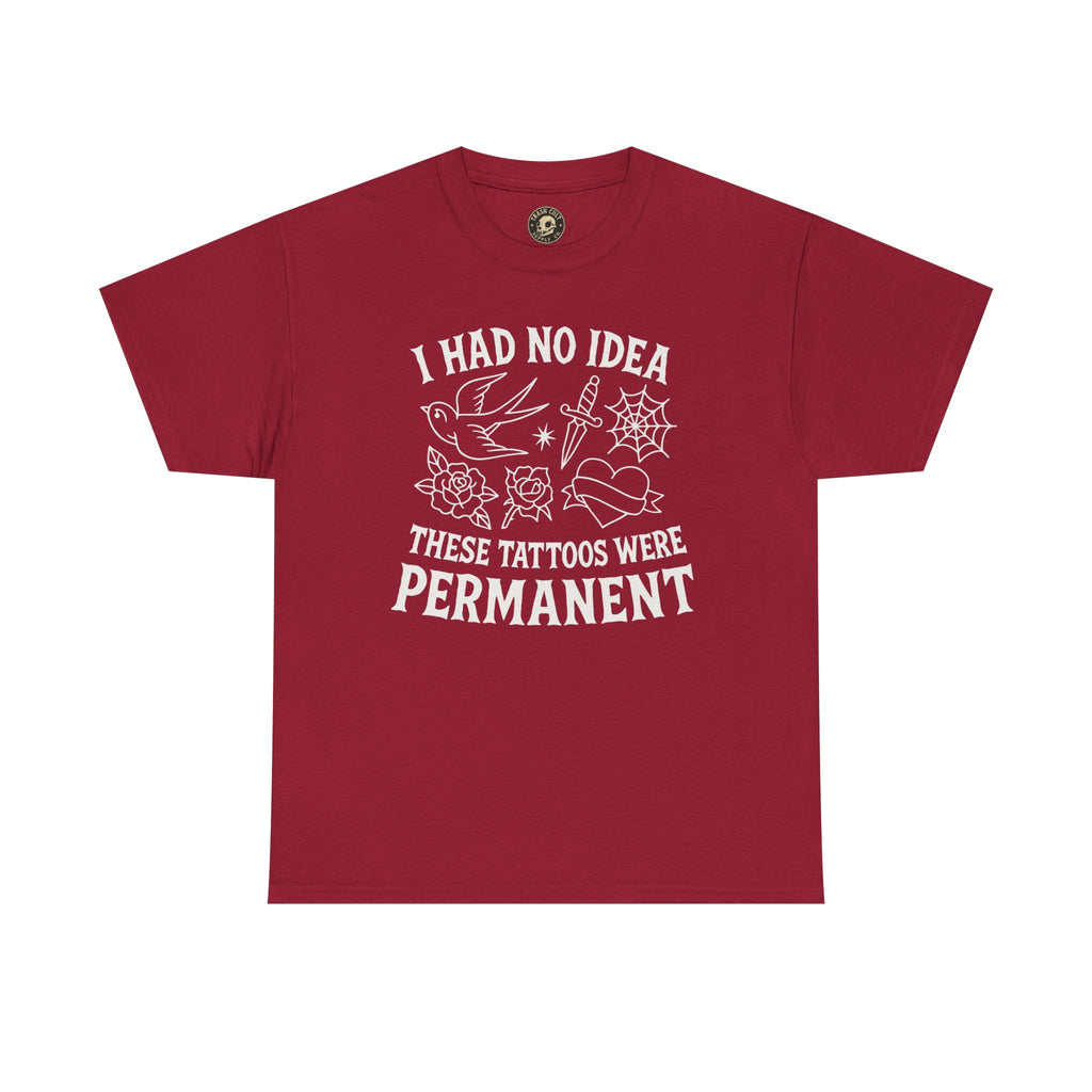 I Had No Idea These Tattoos Were Permanent Shirt – Funny Tattoo Flash Tee – Gildan 5000