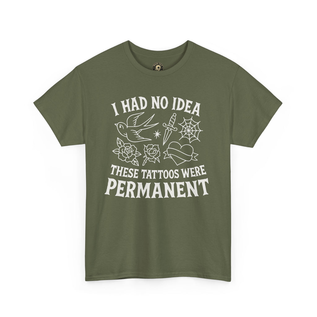 I Had No Idea These Tattoos Were Permanent Shirt – Funny Tattoo Flash Tee – Gildan 5000