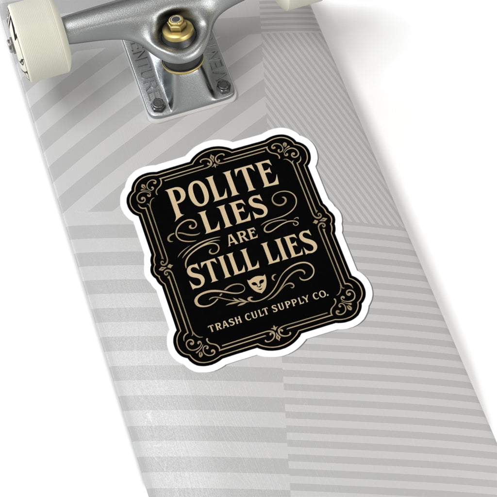 Polite Lies Are Still Lies Sticker – Vintage Vigilante | Trash Cult Supply Co.