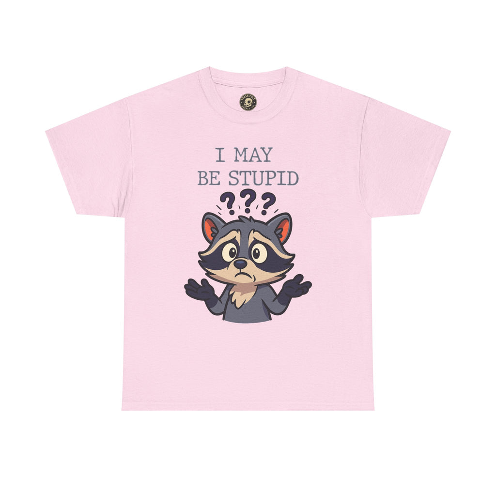 Funny Raccoon Shirt – "I May Be Stupid" Meme Tee – Cartoon Animal Humor T-Shirt – Gildan 5000