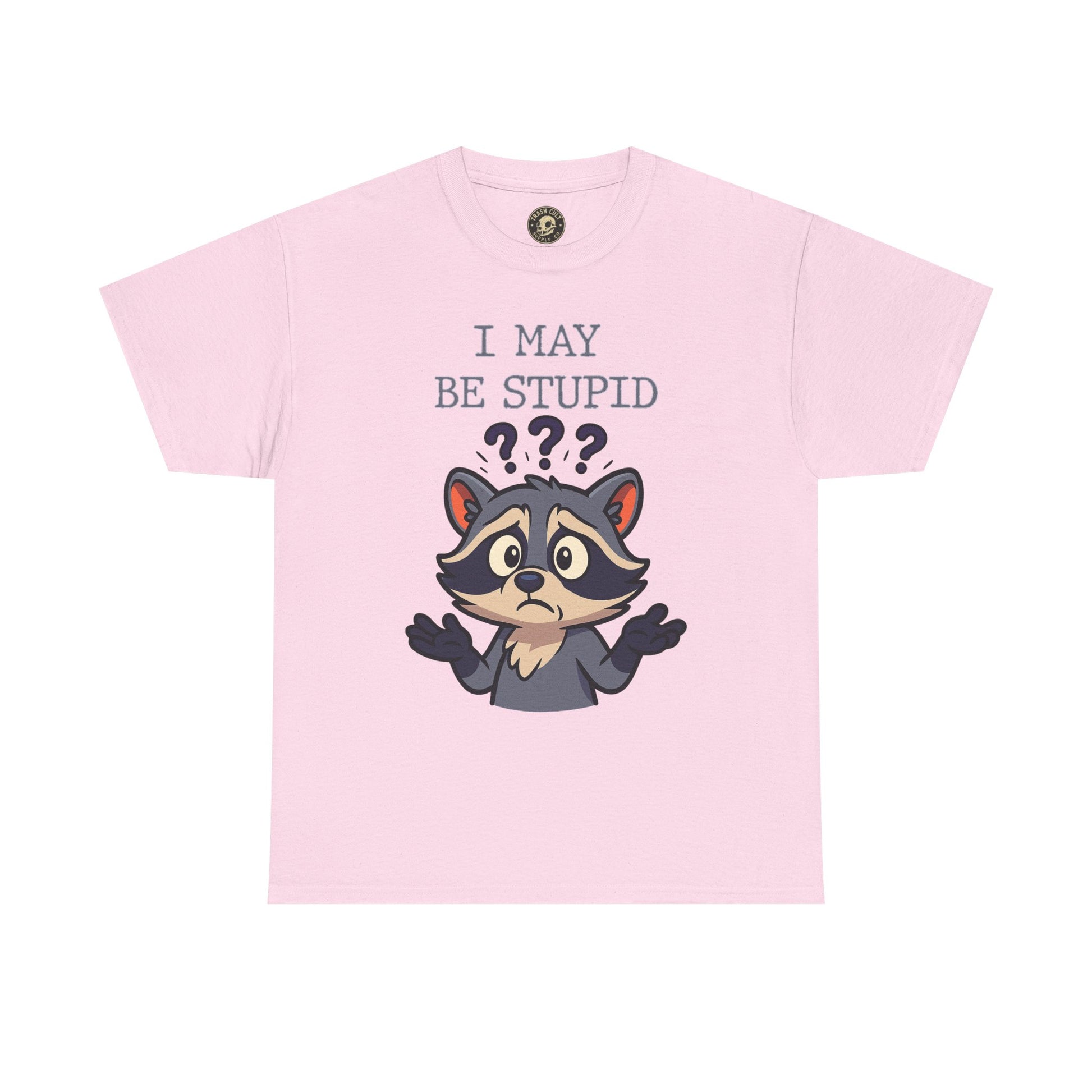 Funny Raccoon Shirt – "I May Be Stupid" Meme Tee – Cartoon Animal Humor T-Shirt – Gildan 5000