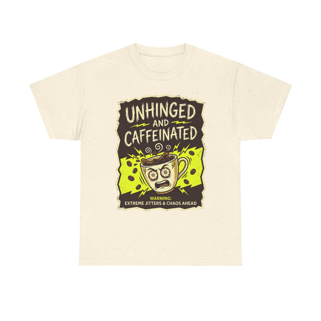 Unhinged and Caffeinated Tee — Funny Coffee Lover T-Shirt