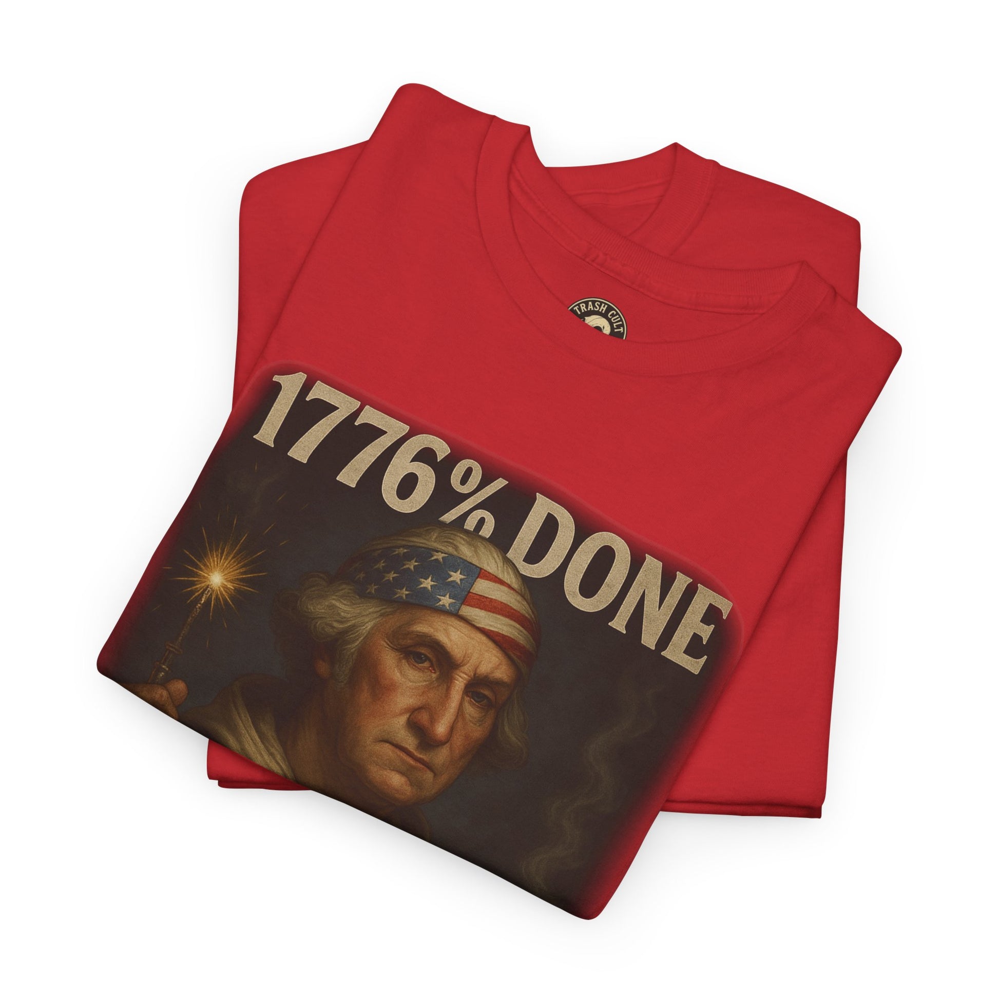 1776% Done With Your Sh*t George Washington T-Shirt – Trash Cult Supply Co | Gildan 5000