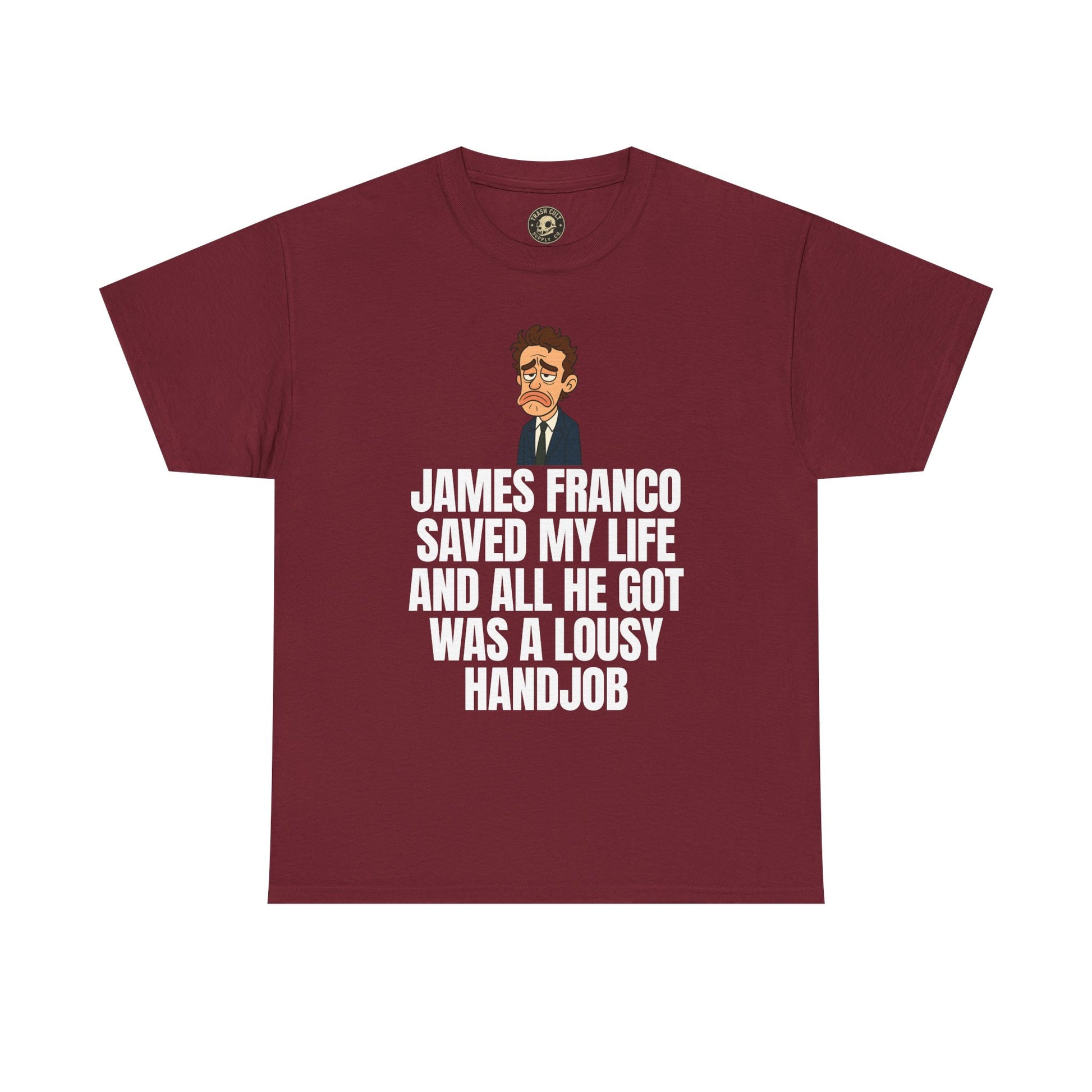 Disappointed James Franco Parody Shirt – “Saved My Life, Got a Lousy Handjob” Funny Cartoon Tee