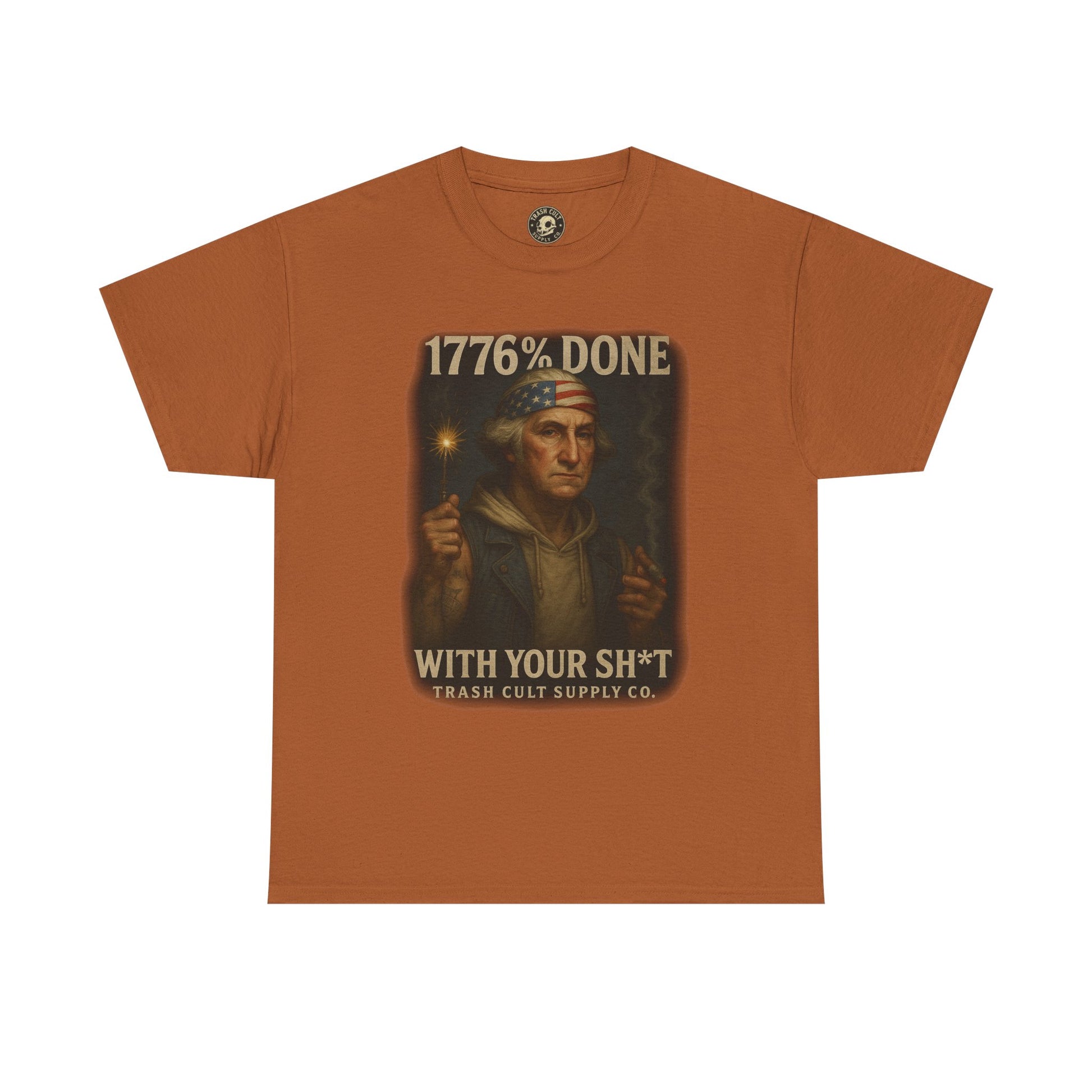 1776% Done With Your Sh*t George Washington T-Shirt – Trash Cult Supply Co | Gildan 5000