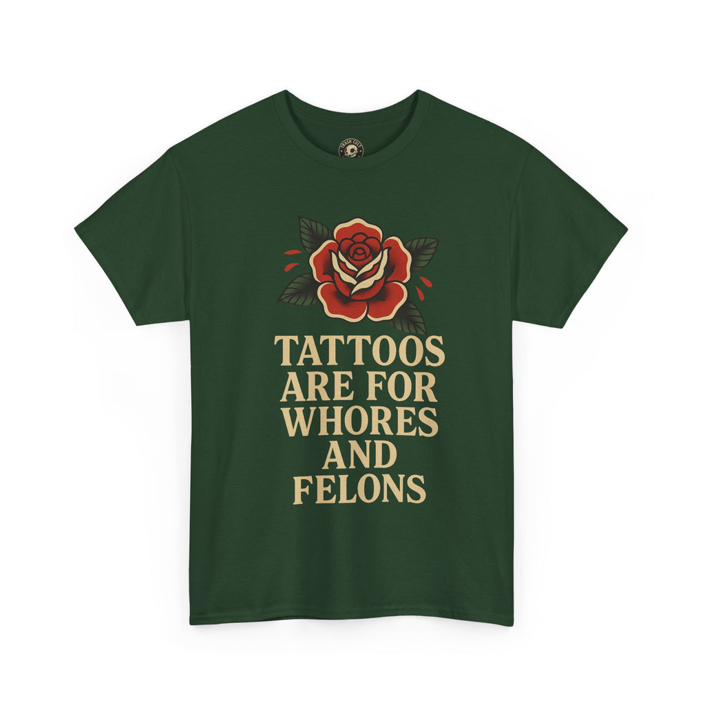 Tattoos Are for Whores and Felons Tee – Vintage Rose Traditional Tattoo Shirt – Gildan 5000 Unisex Heavy Cotton