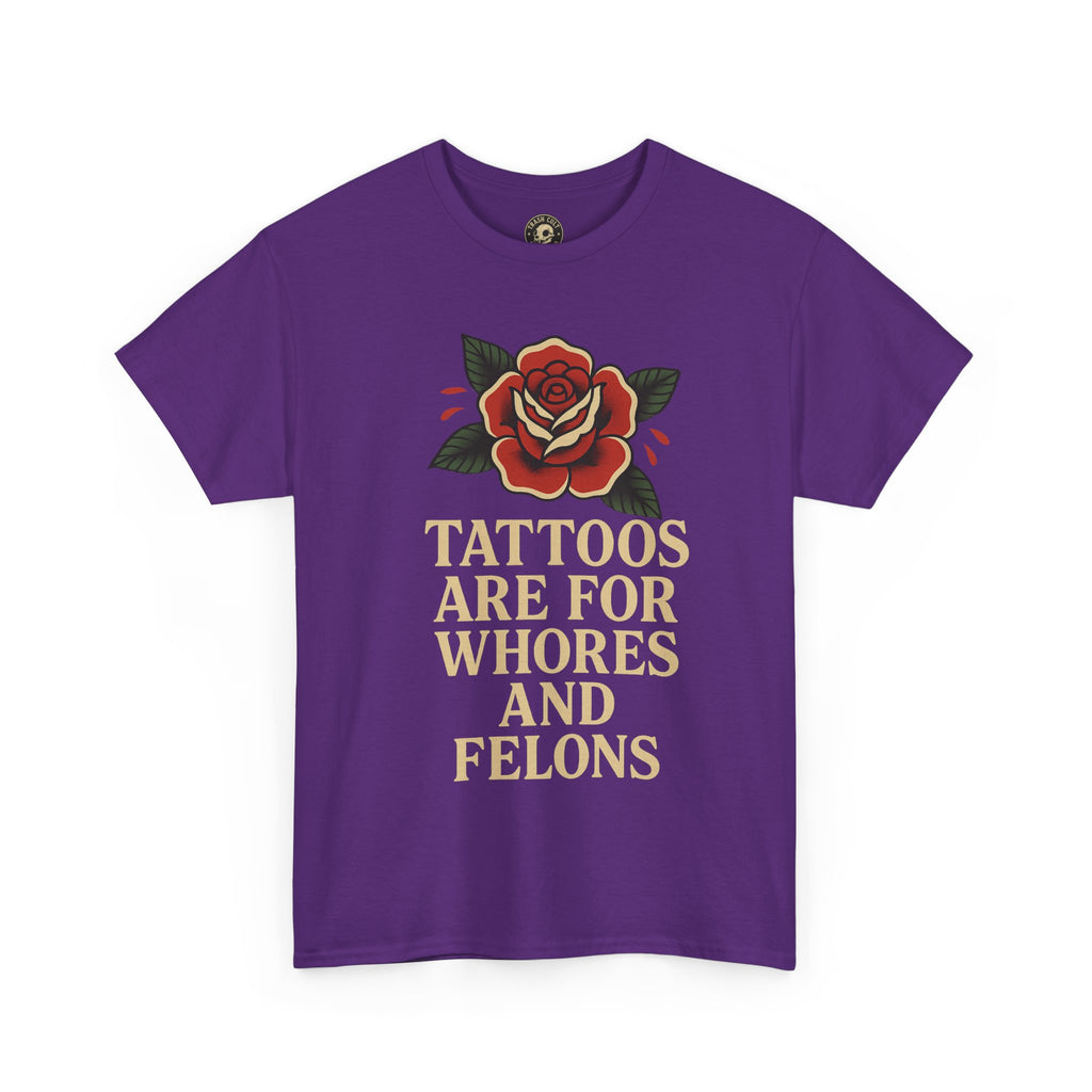 Tattoos Are for Whores and Felons Tee – Vintage Rose Traditional Tattoo Shirt – Gildan 5000 Unisex Heavy Cotton
