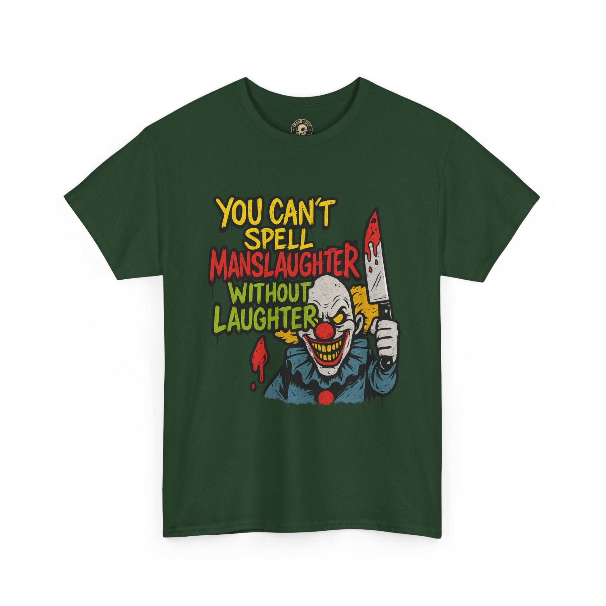 You Can’t Spell Manslaughter Without Laughter Clown Shirt – Bold Trashcore Graphic Tee | Gildan 5000 Unisex