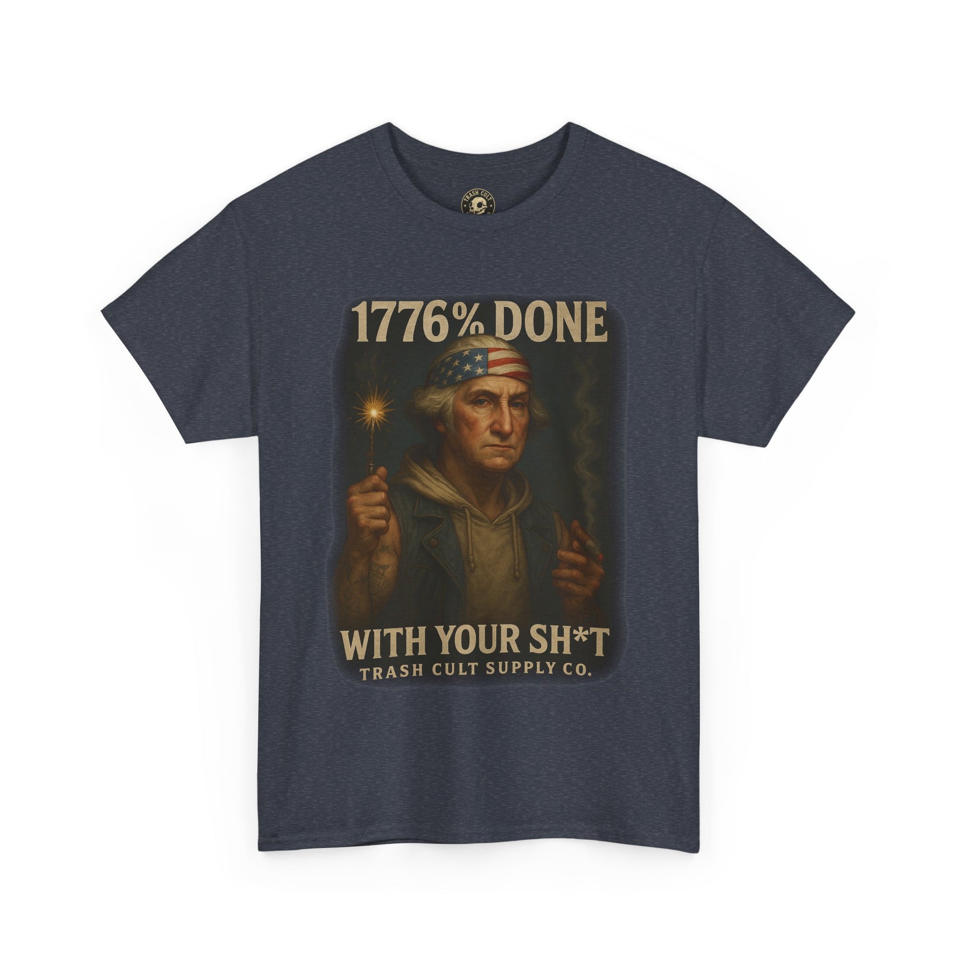 1776% Done With Your Sh*t George Washington T-Shirt – Trash Cult Supply Co | Gildan 5000