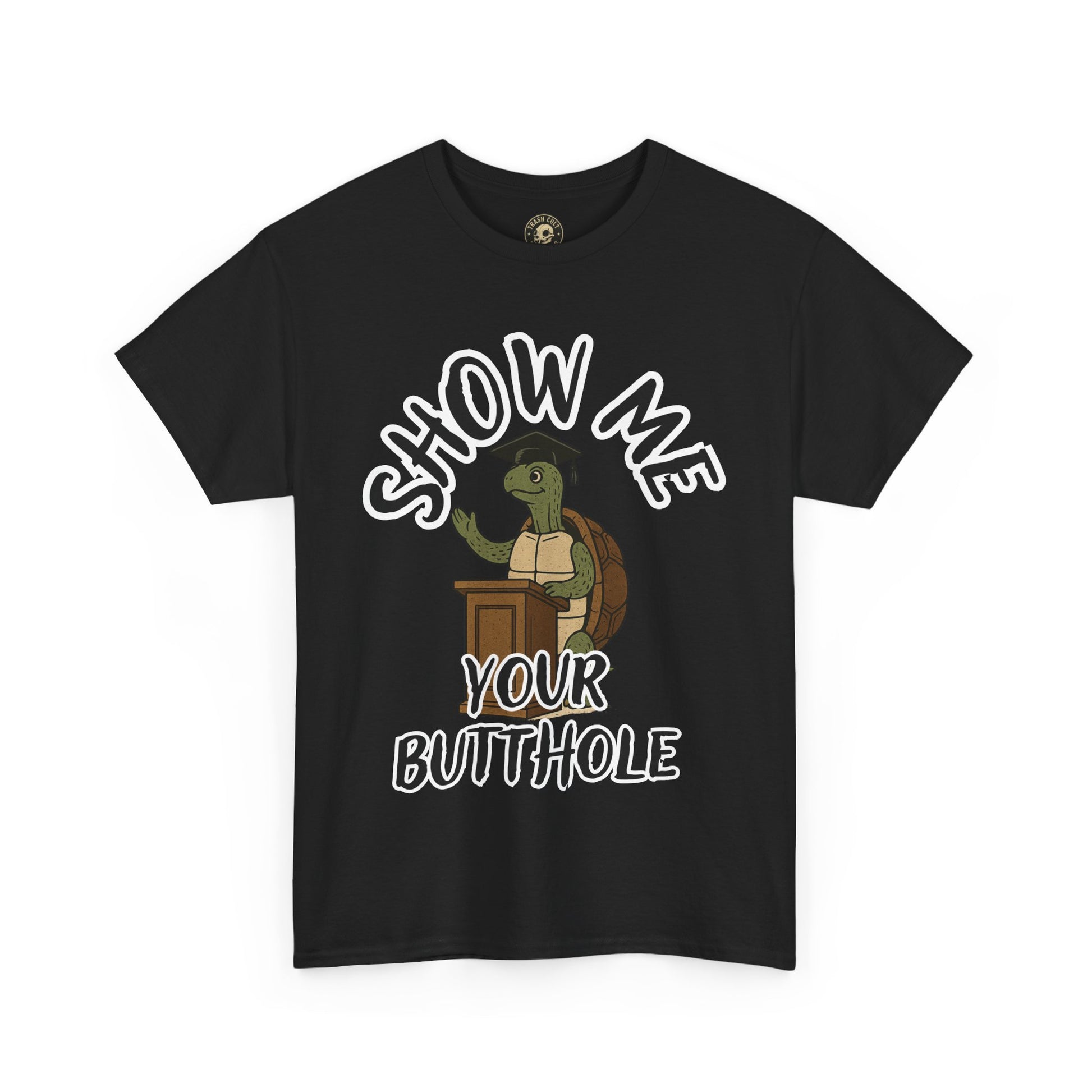 Show Me Your Butthole Turtle Tee – Feral Graduation Speech Shirt