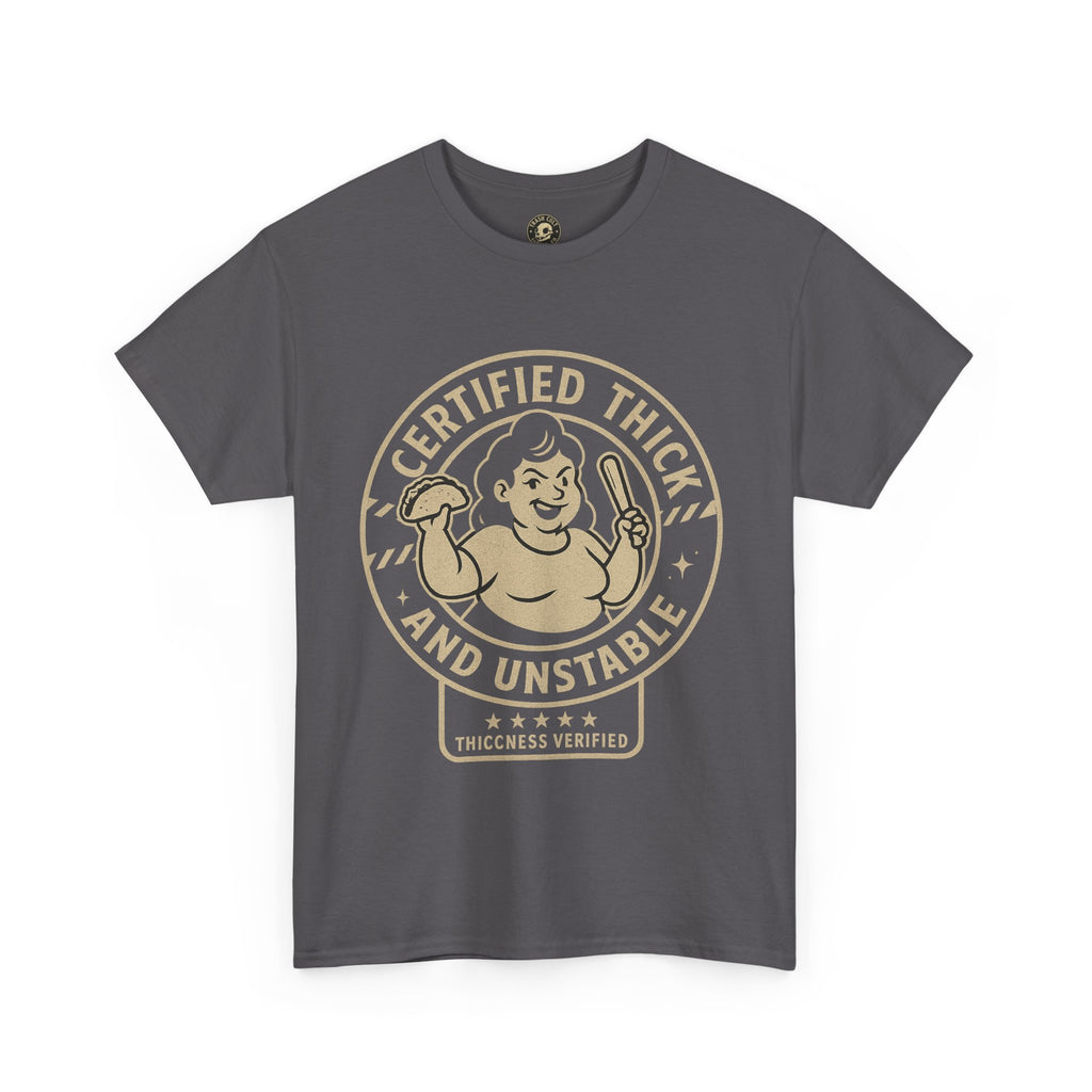 Certified Thick and Unstable Unisex Tee - Funny Statement Shirt, Casual Wear, Gift for Friends, Birthday, Humor Clothing