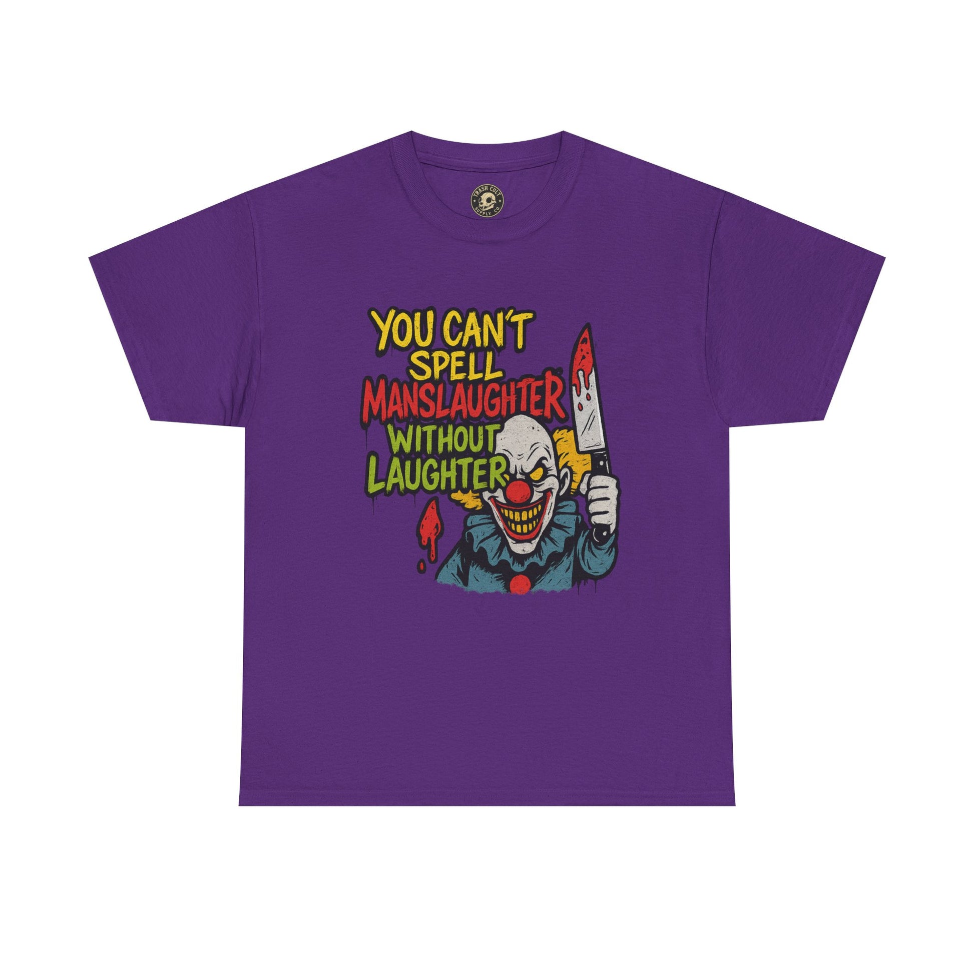 You Can’t Spell Manslaughter Without Laughter Clown Shirt – Bold Trashcore Graphic Tee | Gildan 5000 Unisex
