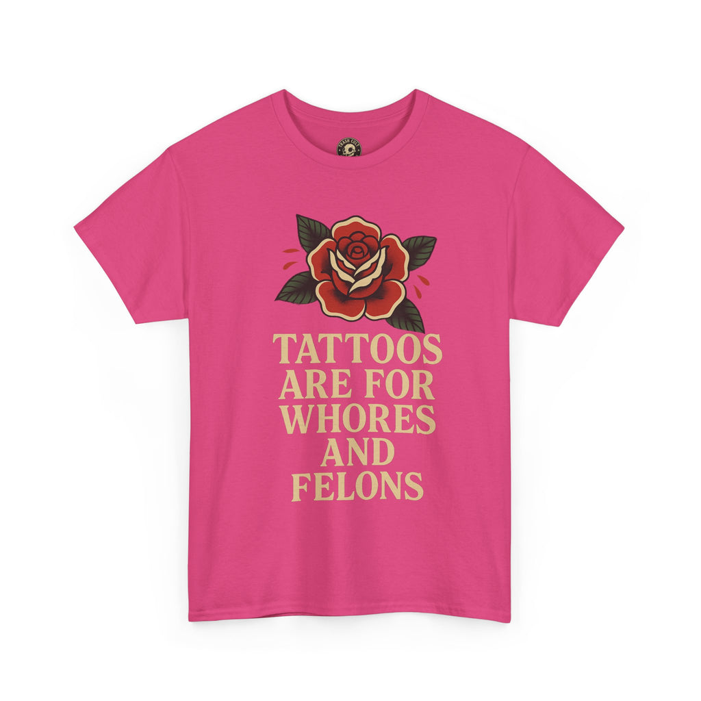 Tattoos Are for Whores and Felons Tee – Vintage Rose Traditional Tattoo Shirt – Gildan 5000 Unisex Heavy Cotton