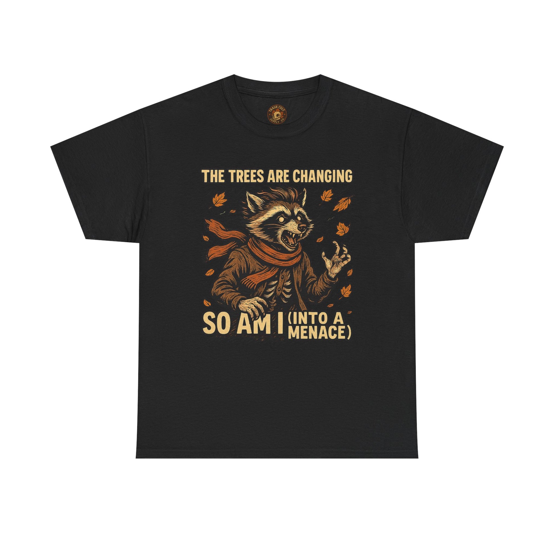 So Am I (Into a Menace) Shirt – Raccoon Transformation Fall Tee – The Trees Are Changing T-Shirt – Fall of Humanity Collection – Trash Cult Supply Co.