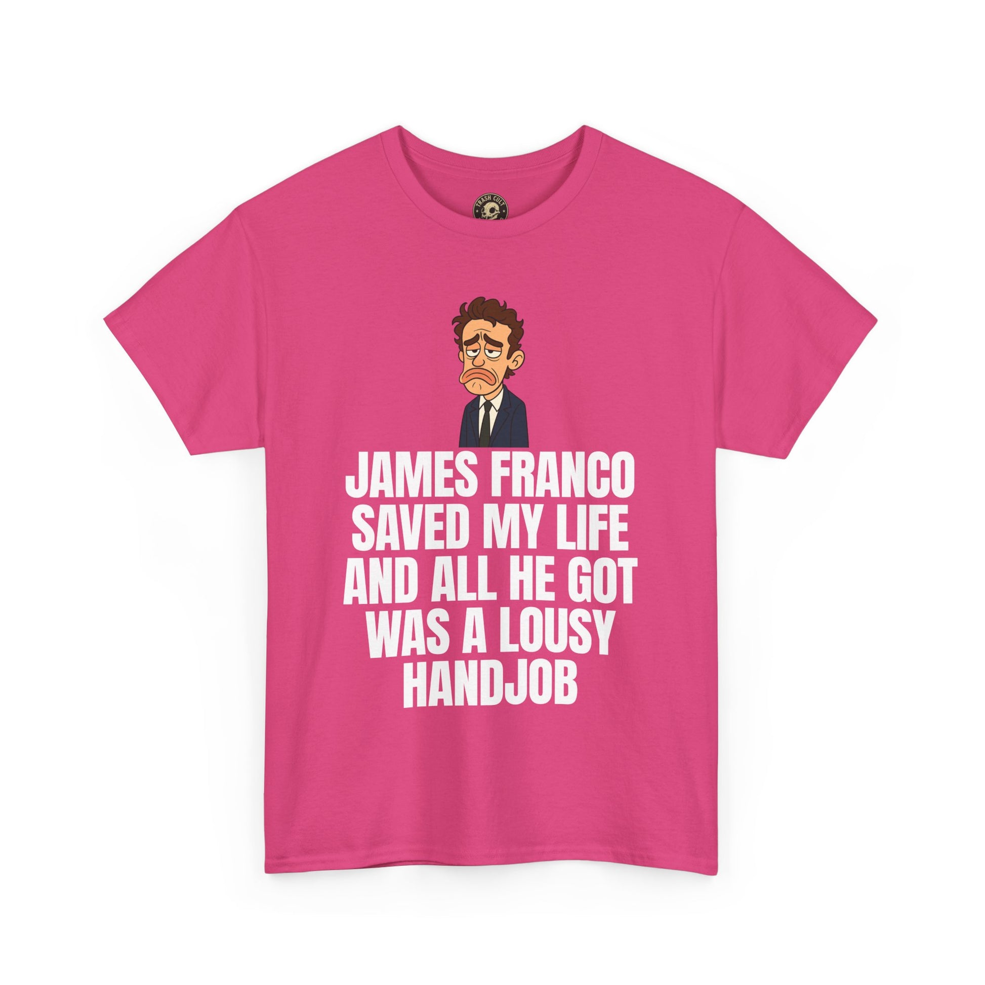 Disappointed James Franco Parody Shirt – “Saved My Life, Got a Lousy Handjob” Funny Cartoon Tee
