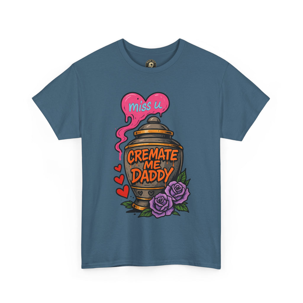 Cremate Me Daddy Shirt – Dark Humor Urn Graphic Tee | Gildan 5000 Unisex T-Shirt