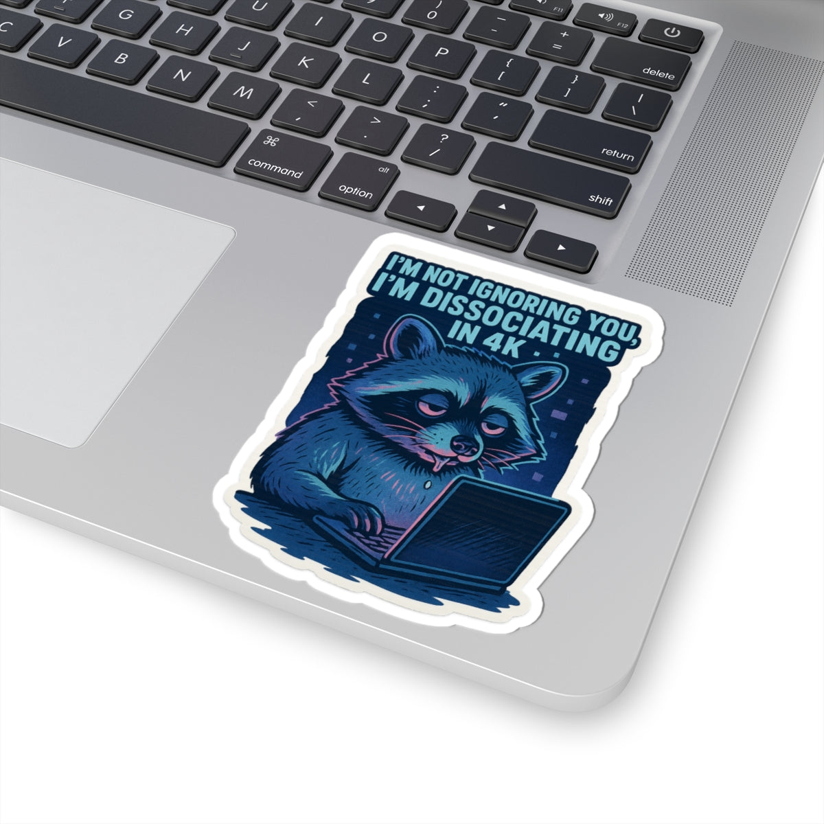Dissociating in 4K – Vinyl Raccoon Sticker
