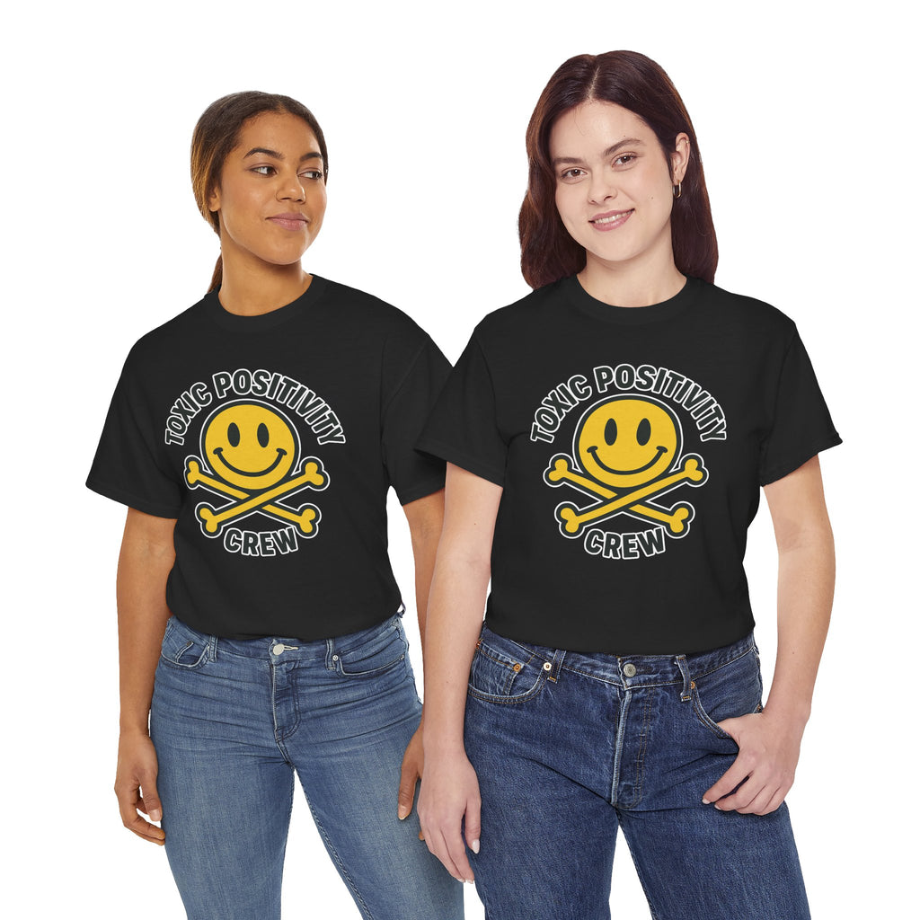 Toxic Positivity Tee | Fun Graphic Shirt for Casual Wear, Gifts, Festivals, Anti-Toxic Vibes, Everyday Style, Unisex T-Shirt