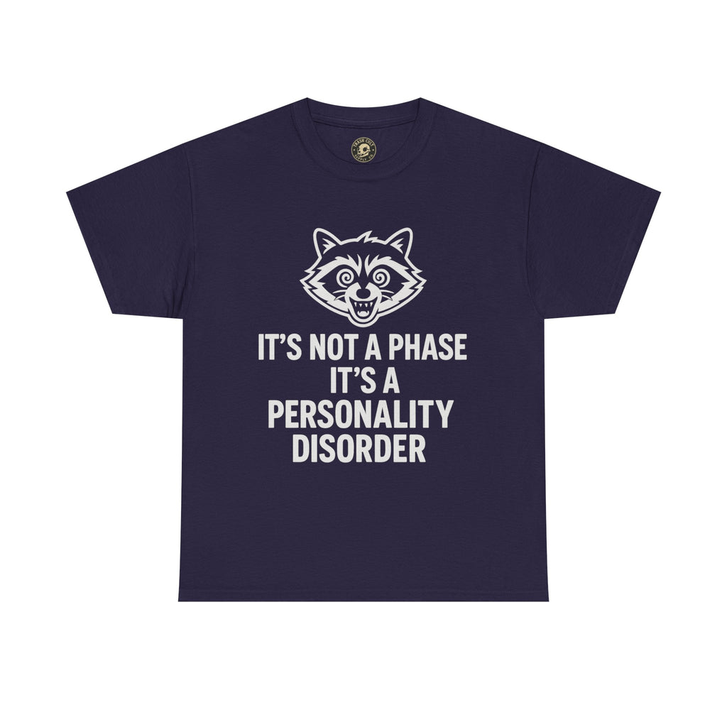 It’s Not a Phase, It’s a Personality Disorder – Crazy Raccoon Graphic Tee – Gildan 5000 Heavy Cotton Shirt