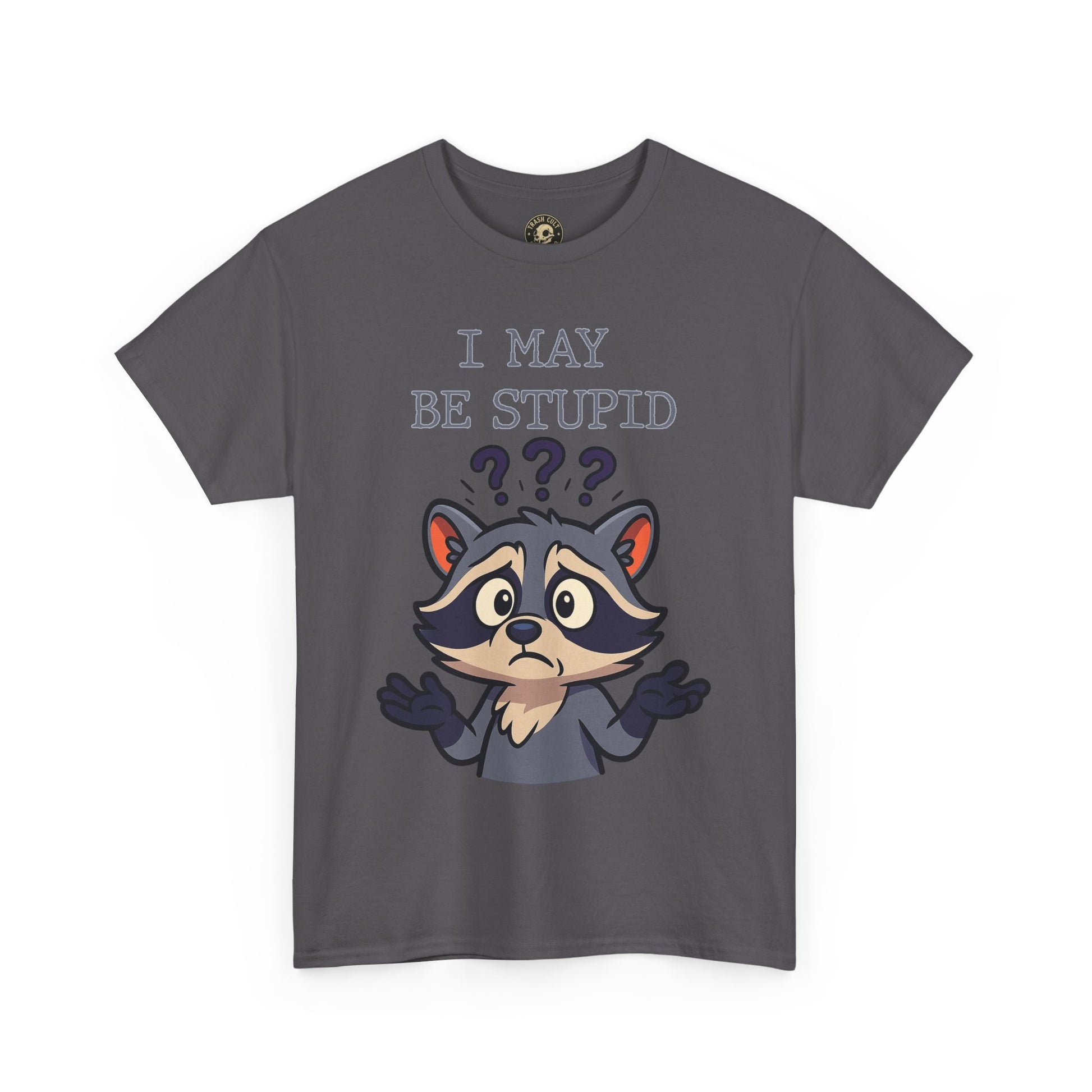 Funny Raccoon Shirt – "I May Be Stupid" Meme Tee – Cartoon Animal Humor T-Shirt – Gildan 5000