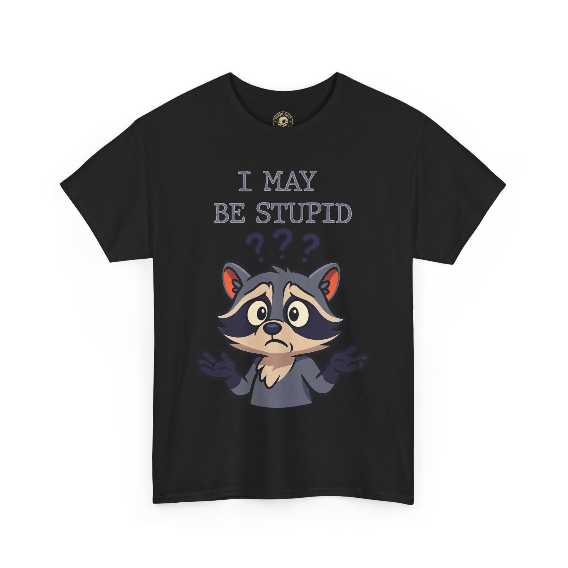 Funny Raccoon Shirt – "I May Be Stupid" Meme Tee – Cartoon Animal Humor T-Shirt – Gildan 5000
