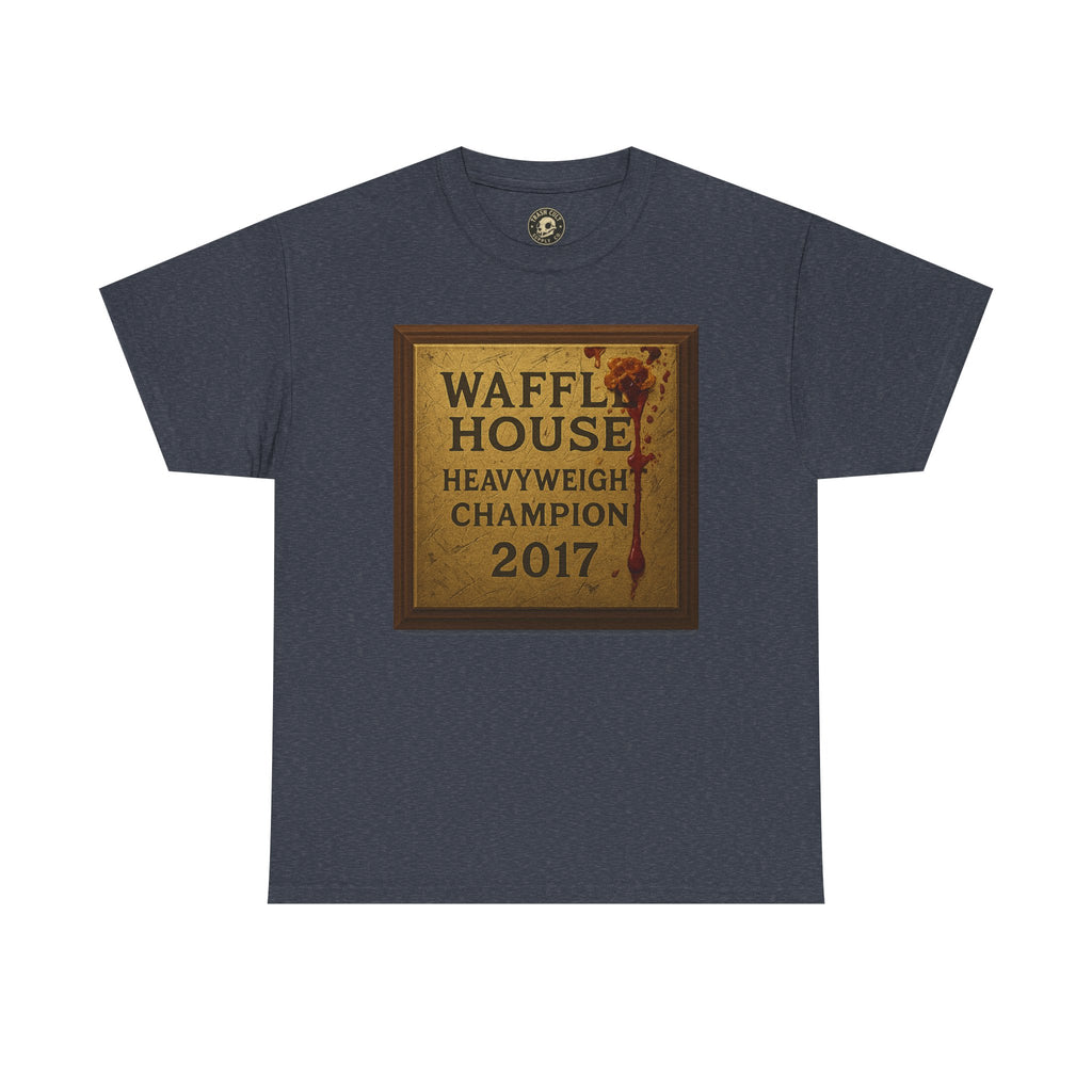 Waffle House Heavyweight Champion 2017 T-Shirt – Funny Fight Night Plaque Tee – Gildan 5000 – Southern Chaos Meme Shirt