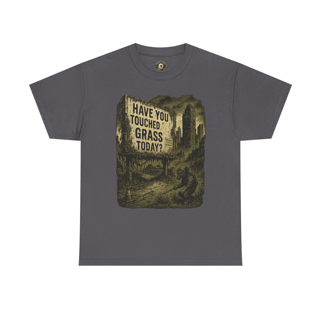 Post-Apocalyptic "Have You Touched Grass Today?" Shirt – Trash Cult Supply Co.