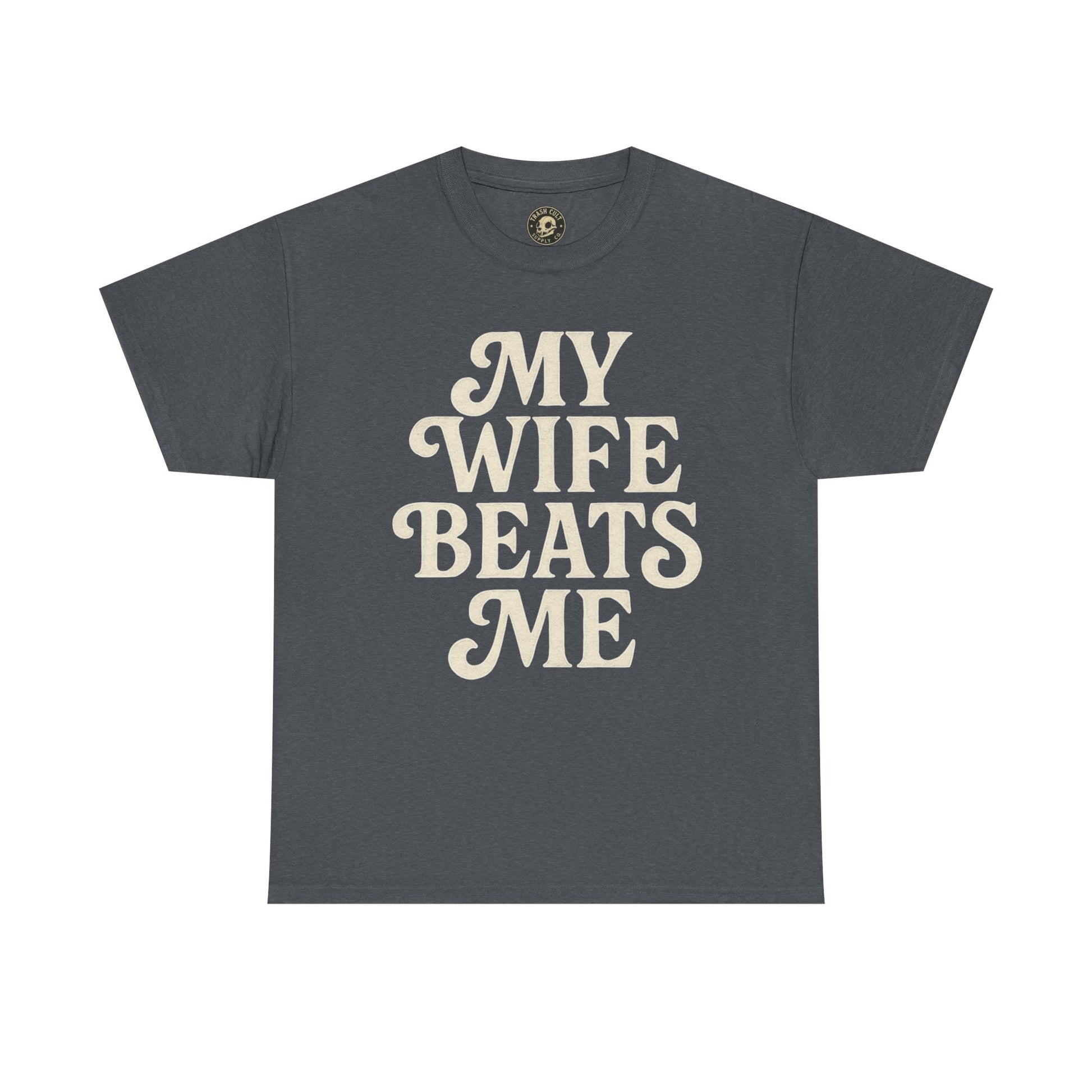 Funny Unisex Tee - My Wife Beats Me Shirt