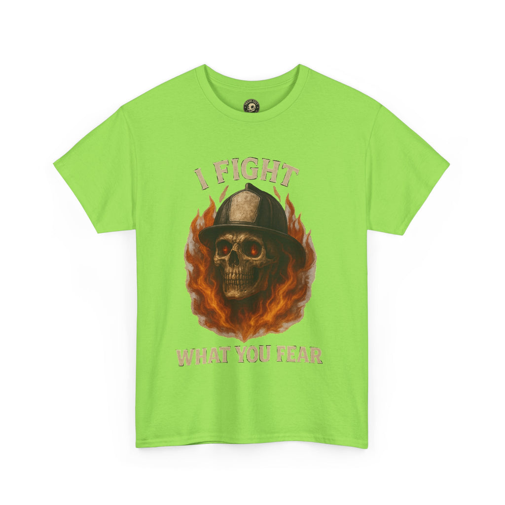 Firefighter Tee - I Fight What You Fear Shirt