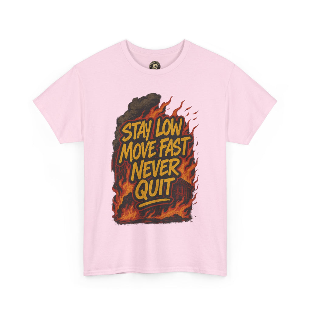 Stay Low Move Fast Never Quit Shirt – Firefighter Gildan 5000 Tee