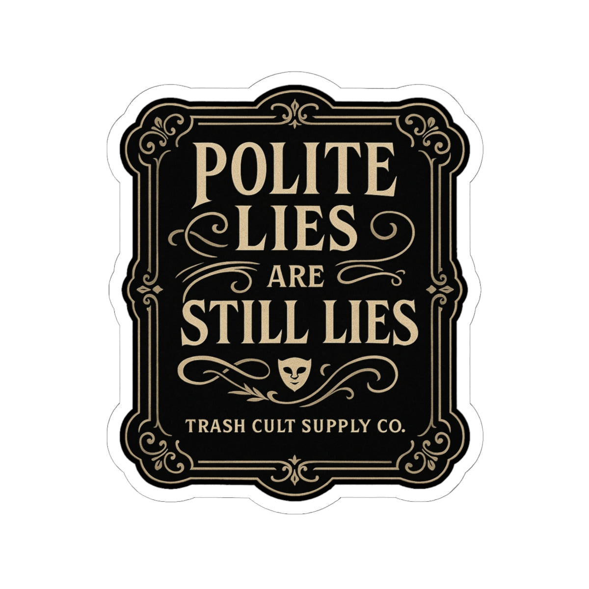 Polite Lies Are Still Lies Sticker – Vintage Vigilante | Trash Cult Supply Co.