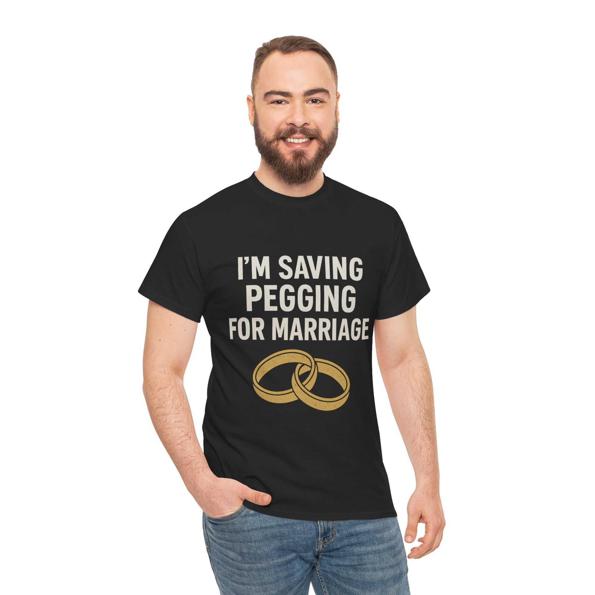 I’m Saving Pegging for Marriage – Funny Bold Statement Tee – Gildan 5000 Unisex Heavy Cotton T-Shirt