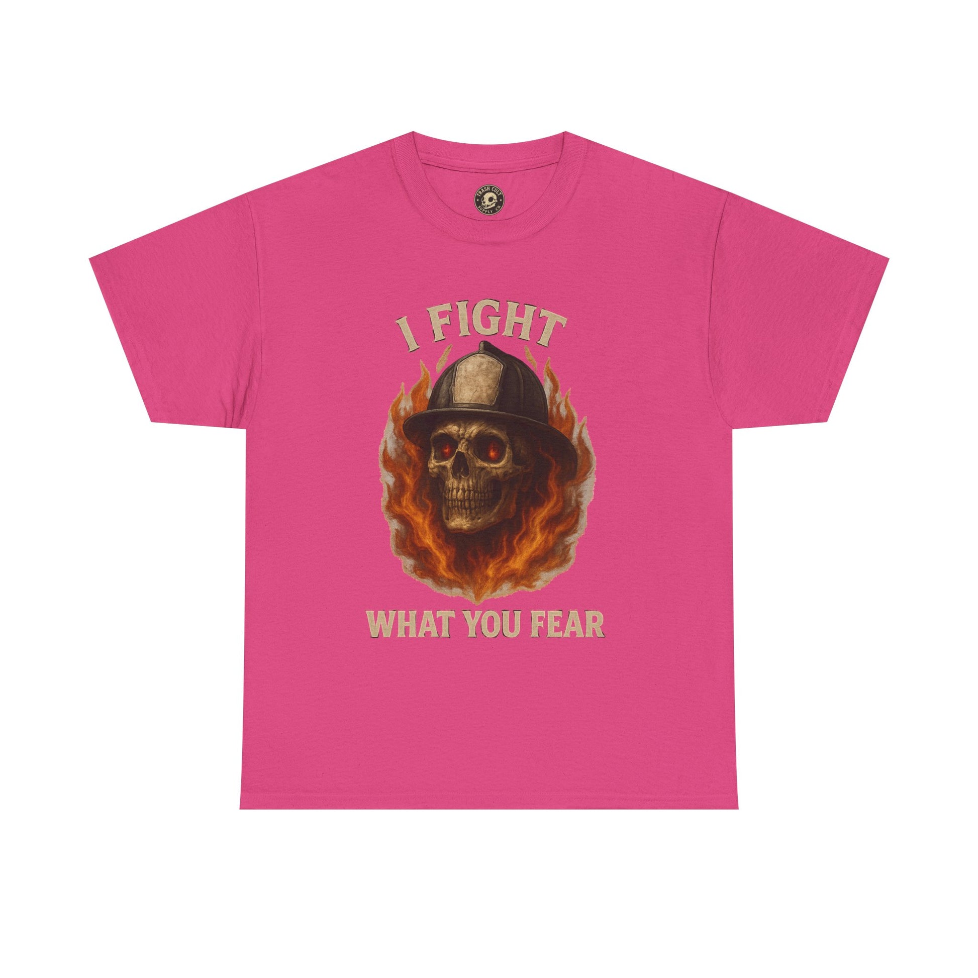 Firefighter Tee - I Fight What You Fear Shirt