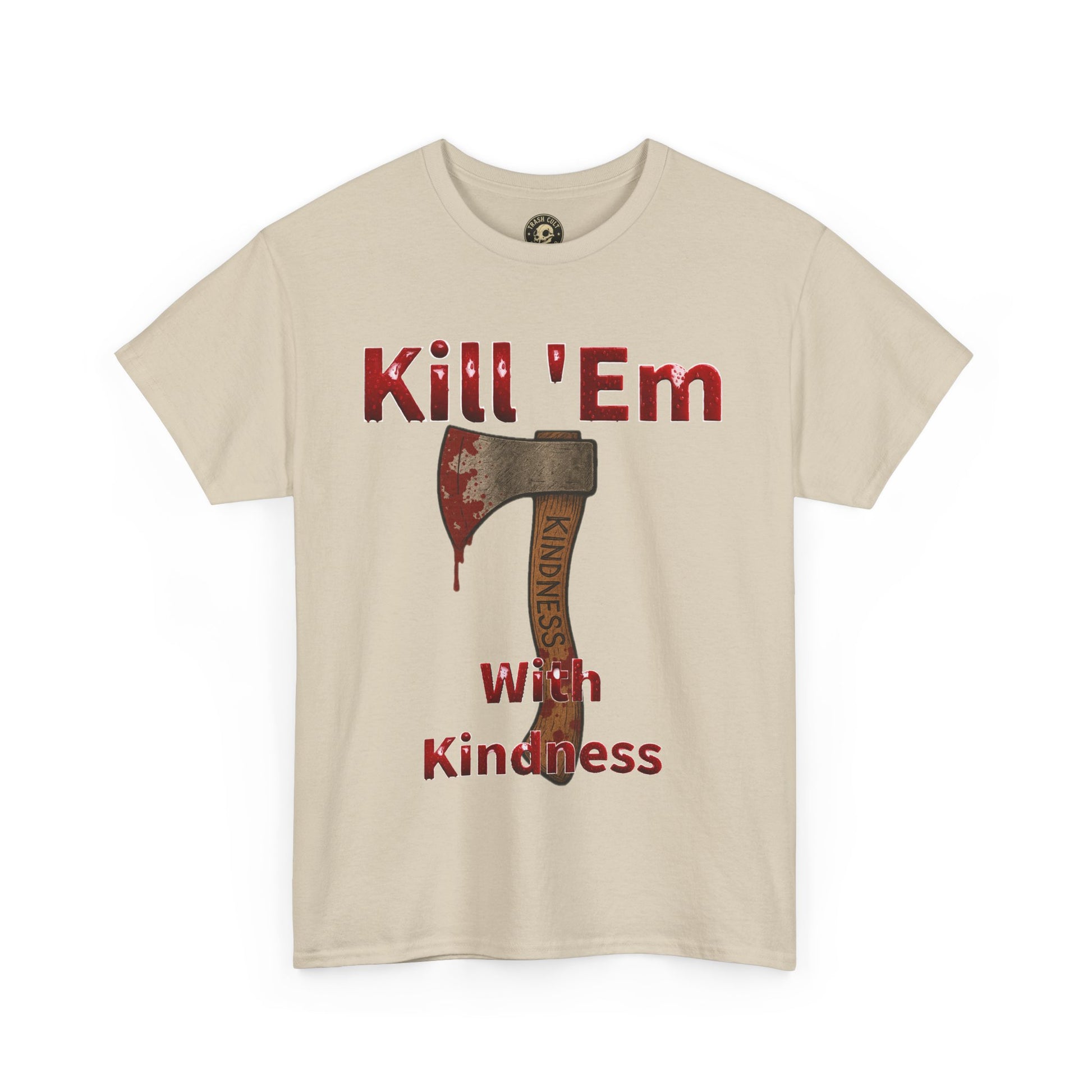 Kill 'Em With Kindness Unisex Tee, Funny Graphic Shirt, Casual Wear, Gift for Friends, Humor Tee