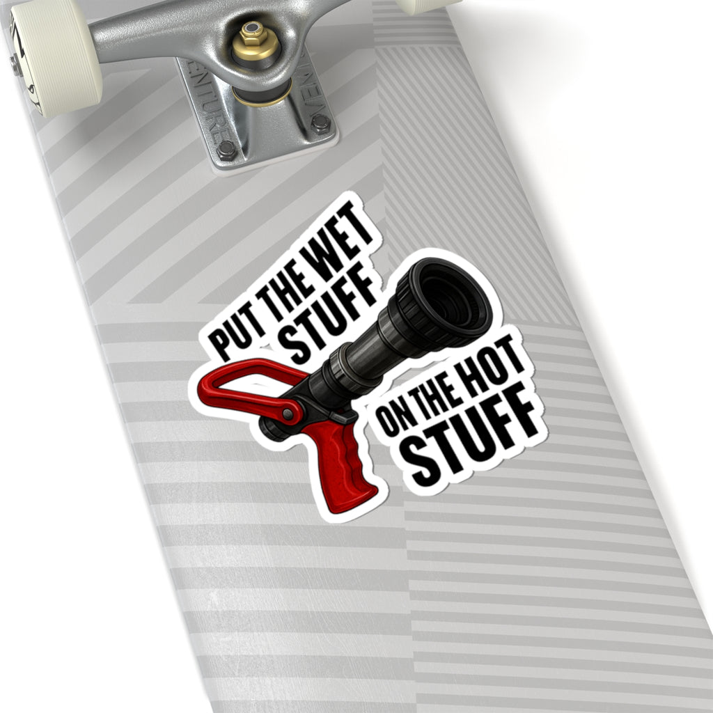 Humorous Firefighter Kiss-Cut Stickers - "Put the Wet Stuff on the Hot Stuff"