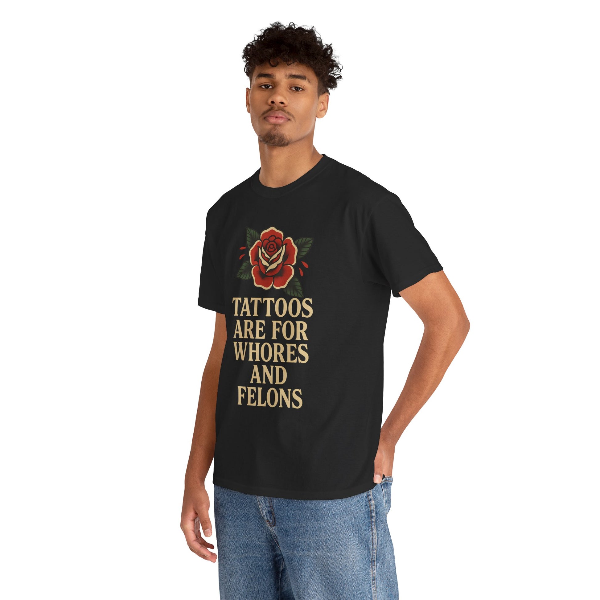 Tattoos Are for Whores and Felons Tee – Vintage Rose Traditional Tattoo Shirt – Gildan 5000 Unisex Heavy Cotton