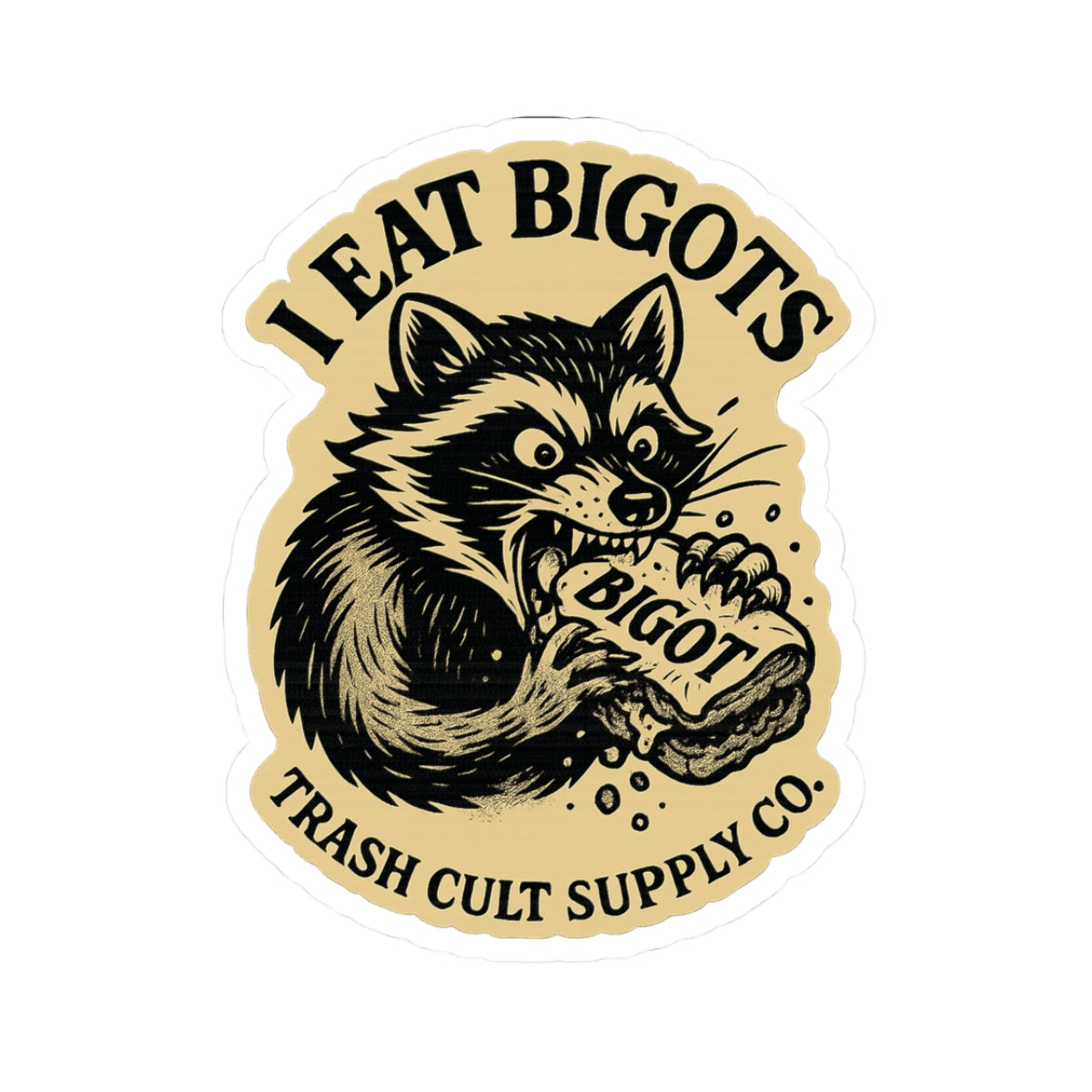 I EAT BIGOTS Sticker – Bold Raccoon Design | Anti-Bigot Kiss Cut Vinyl Decal | Trash Cult Supply Co.
