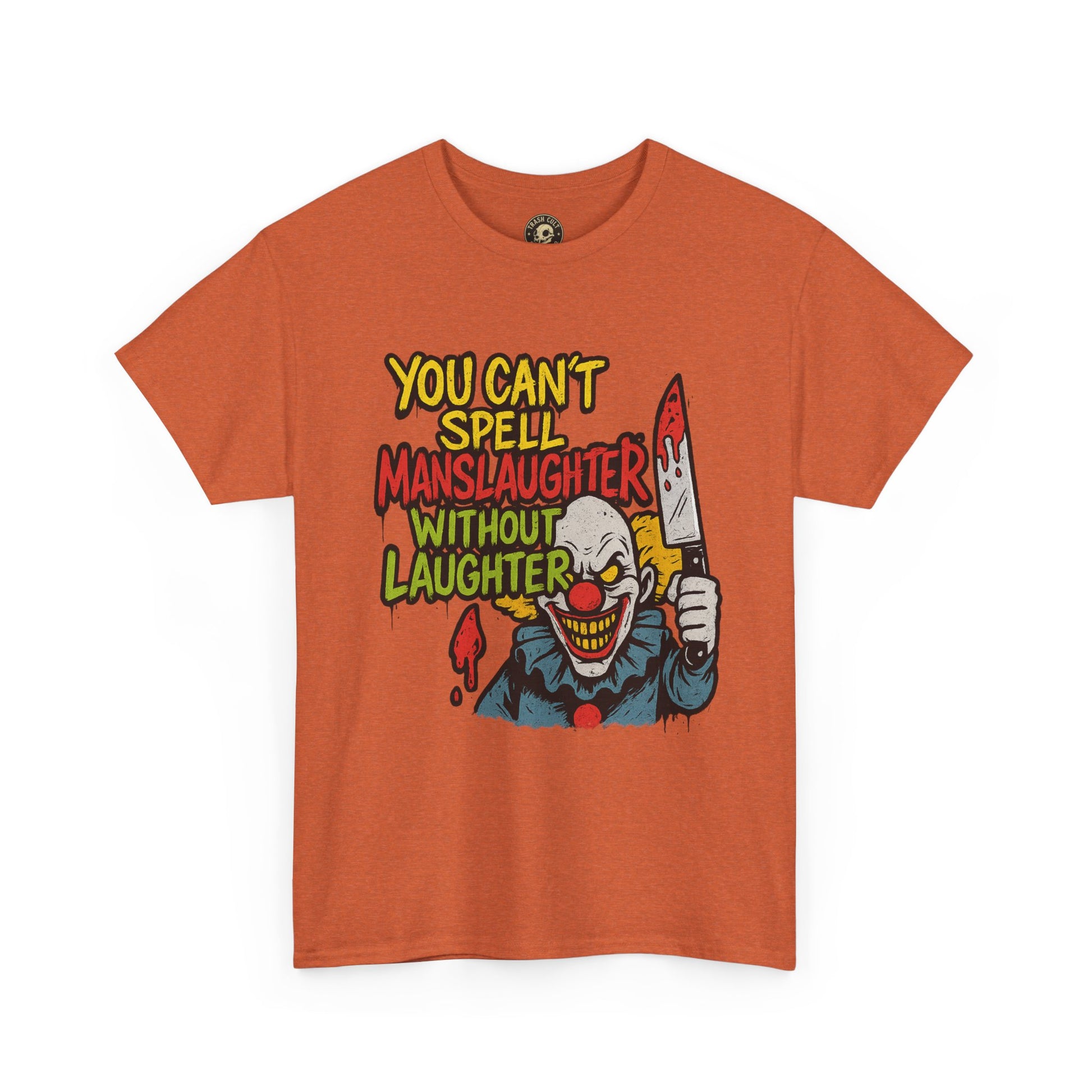 You Can’t Spell Manslaughter Without Laughter Clown Shirt – Bold Trashcore Graphic Tee | Gildan 5000 Unisex