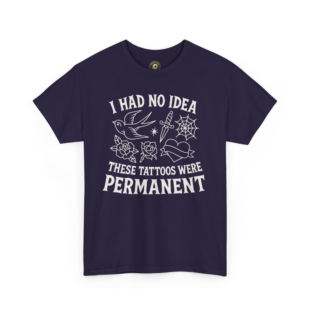 I Had No Idea These Tattoos Were Permanent Shirt – Funny Tattoo Flash Tee – Gildan 5000