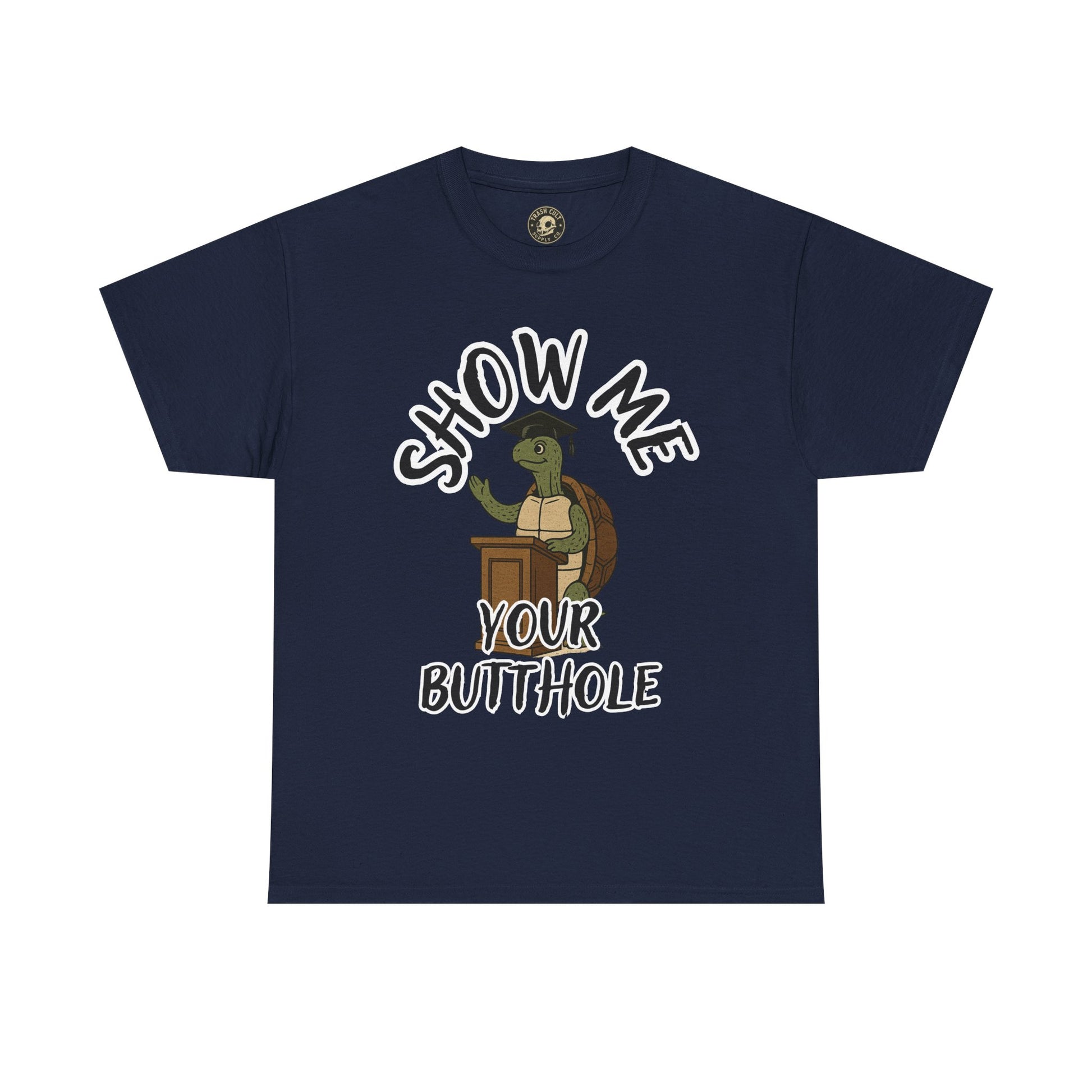 Show Me Your Butthole Turtle Tee – Feral Graduation Speech Shirt
