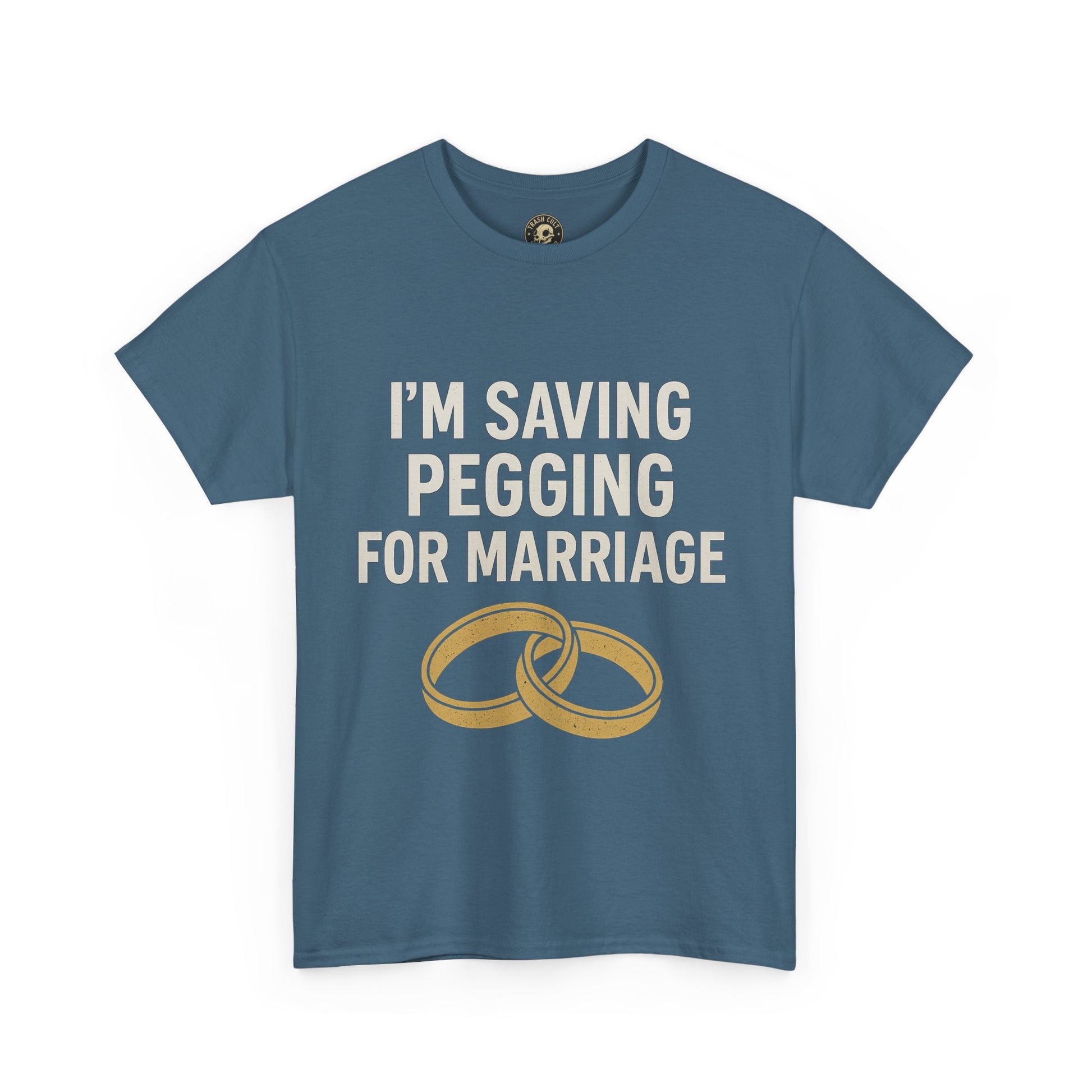 I’m Saving Pegging for Marriage – Funny Bold Statement Tee – Gildan 5000 Unisex Heavy Cotton T-Shirt