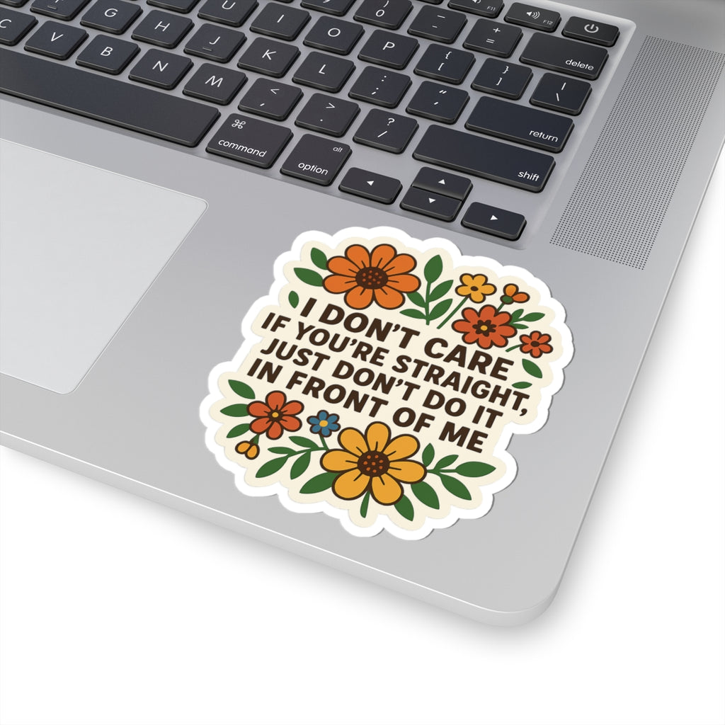 Funny Floral “I Don’t Care If You’re Straight” Sticker – LGBTQ+ Ally Statement – Vinyl Waterproof Sticker