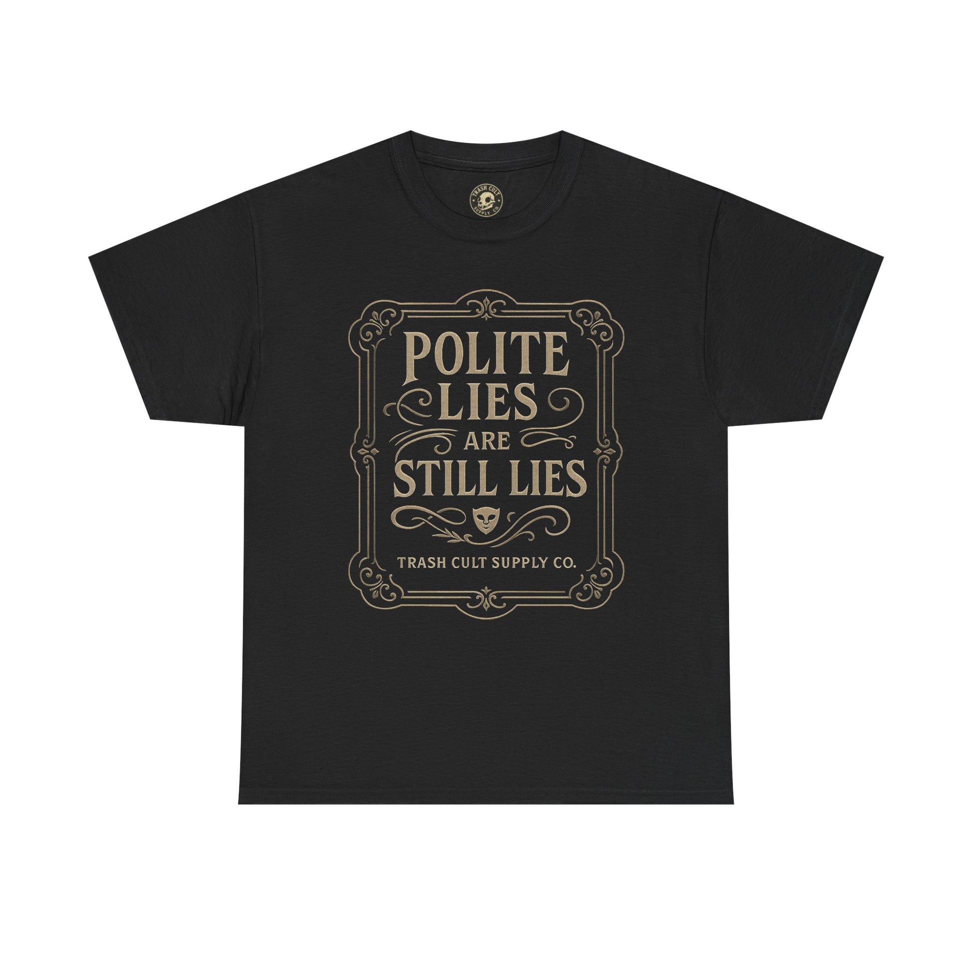 Polite Lies Are Still Lies T-Shirt (Black Gildan 5000) – Vintage Vigilante | Trash Cult Supply Co.