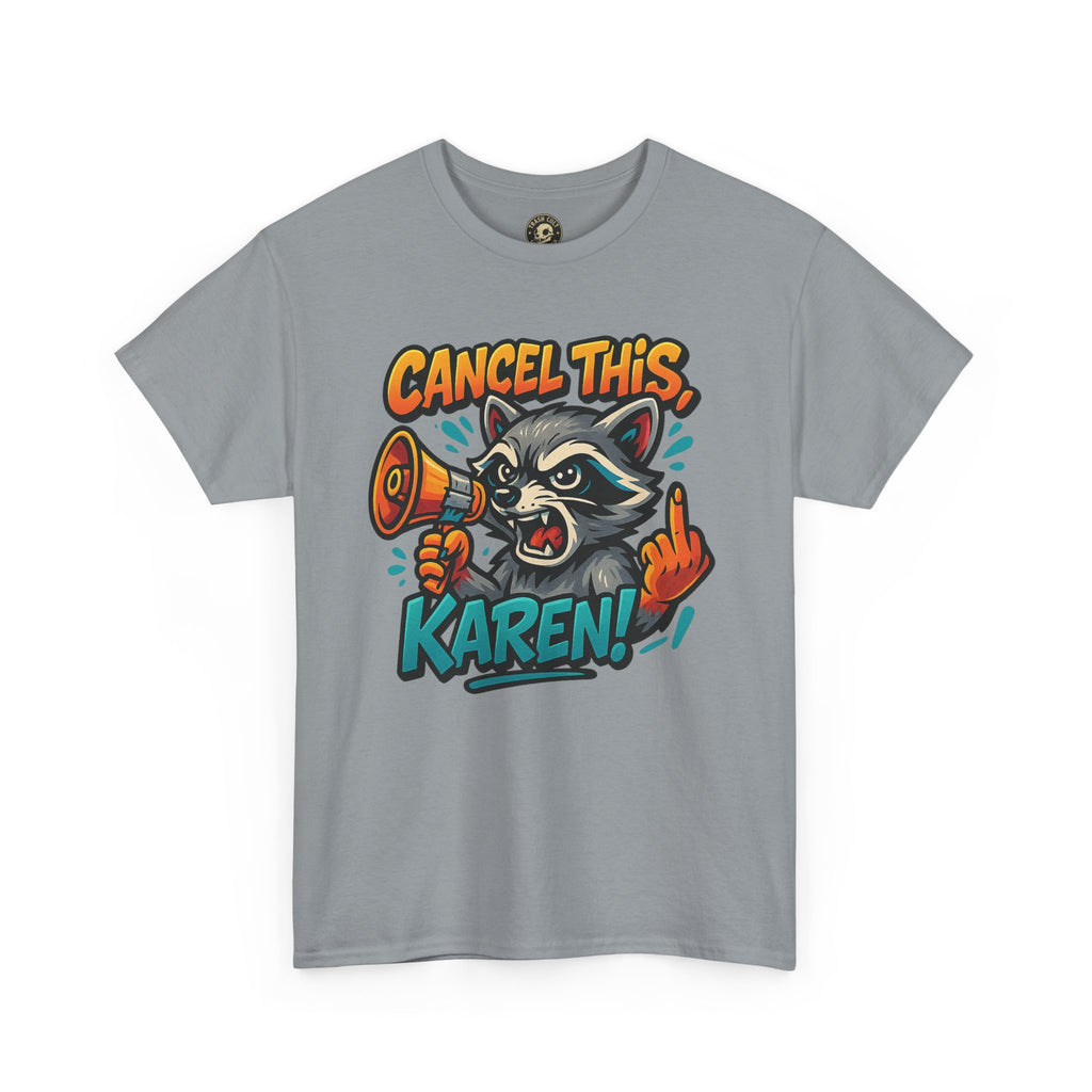 Cancel This, Karen! Raccoon T-Shirt – Loud New School Protest Graphic Tee | Gildan 5000 Cotton Shirt