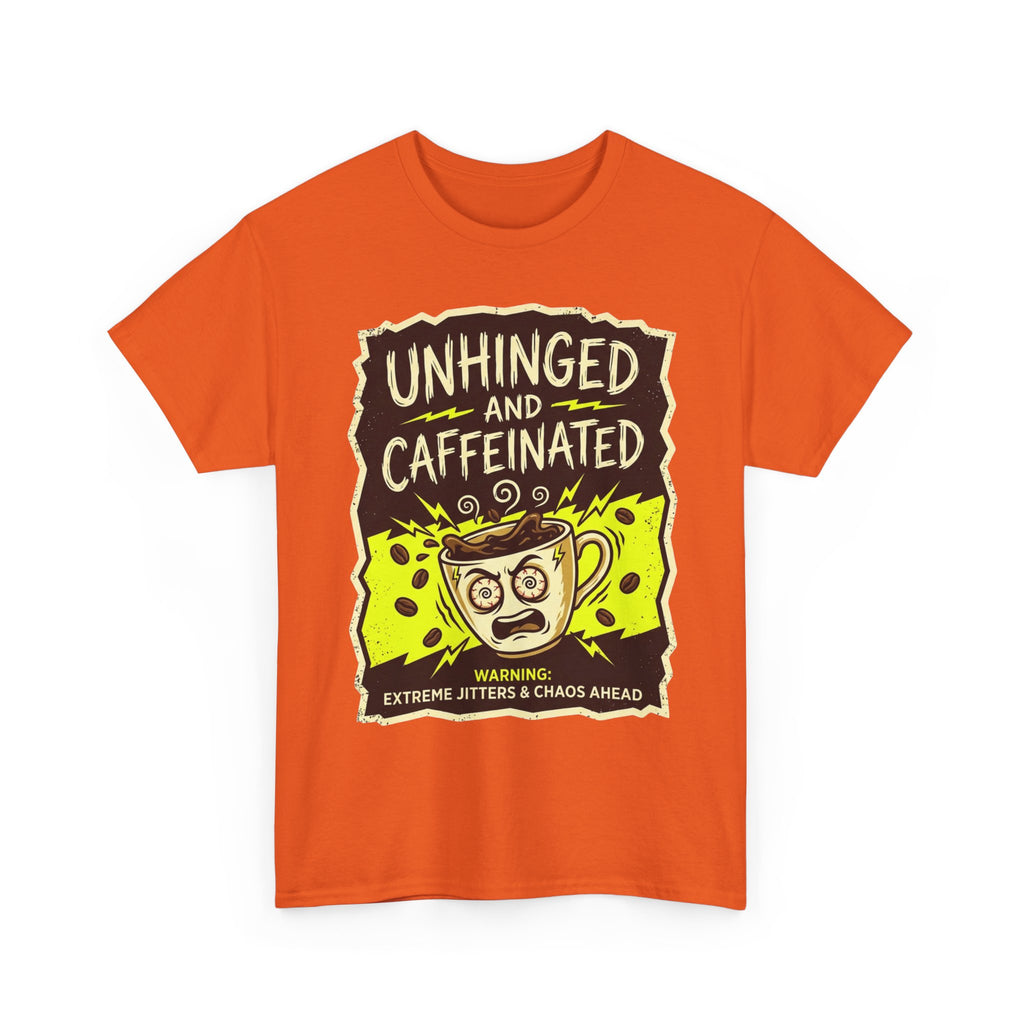 Unhinged and Caffeinated Tee — Funny Coffee Lover T-Shirt