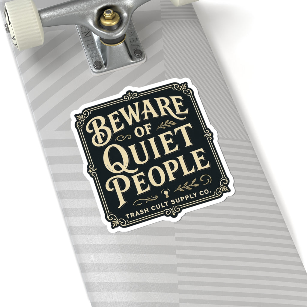 Beware of Quiet People Sticker – Vintage Vigilante | Trash Cult Supply Co.