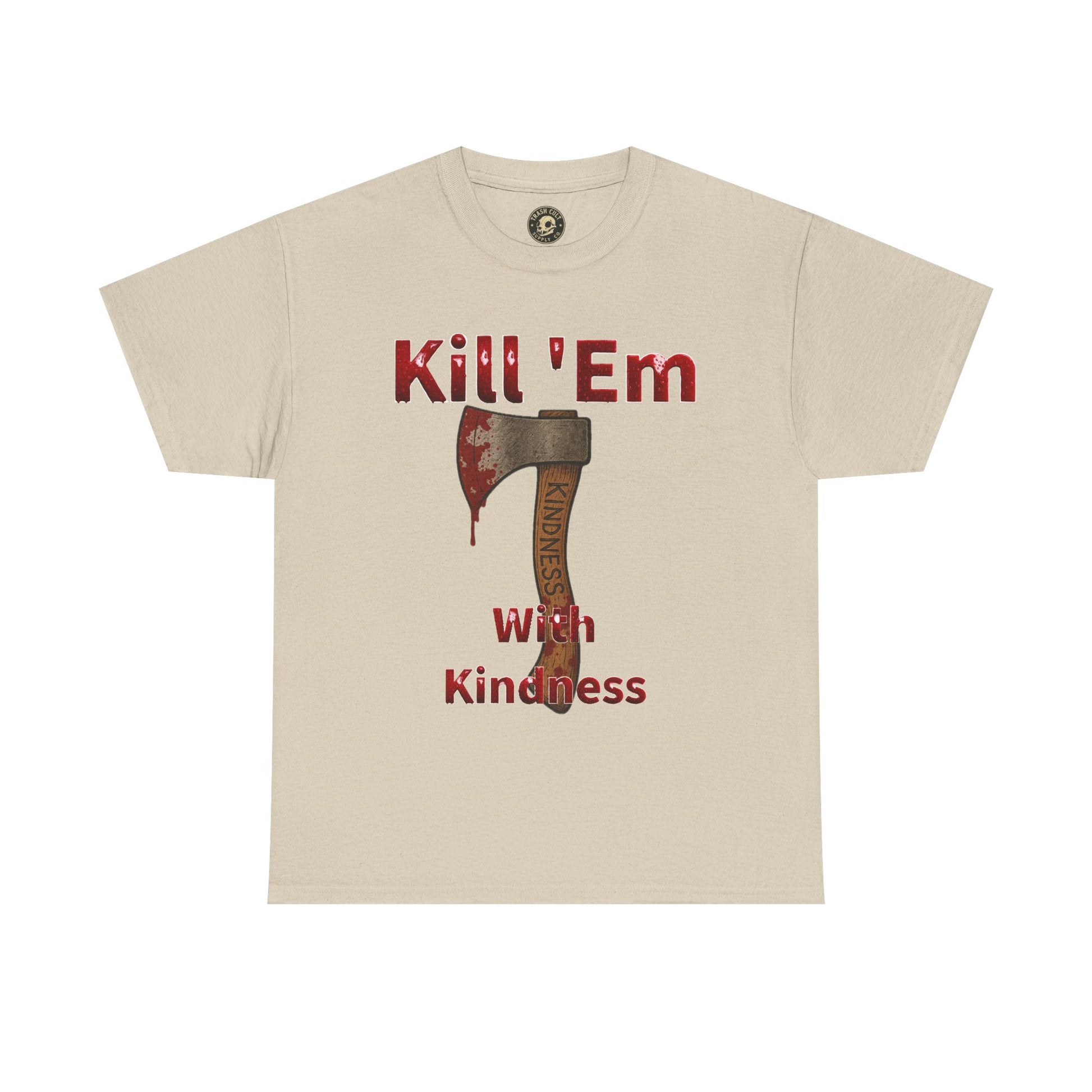 Kill 'Em With Kindness Unisex Tee, Funny Graphic Shirt, Casual Wear, Gift for Friends, Humor Tee