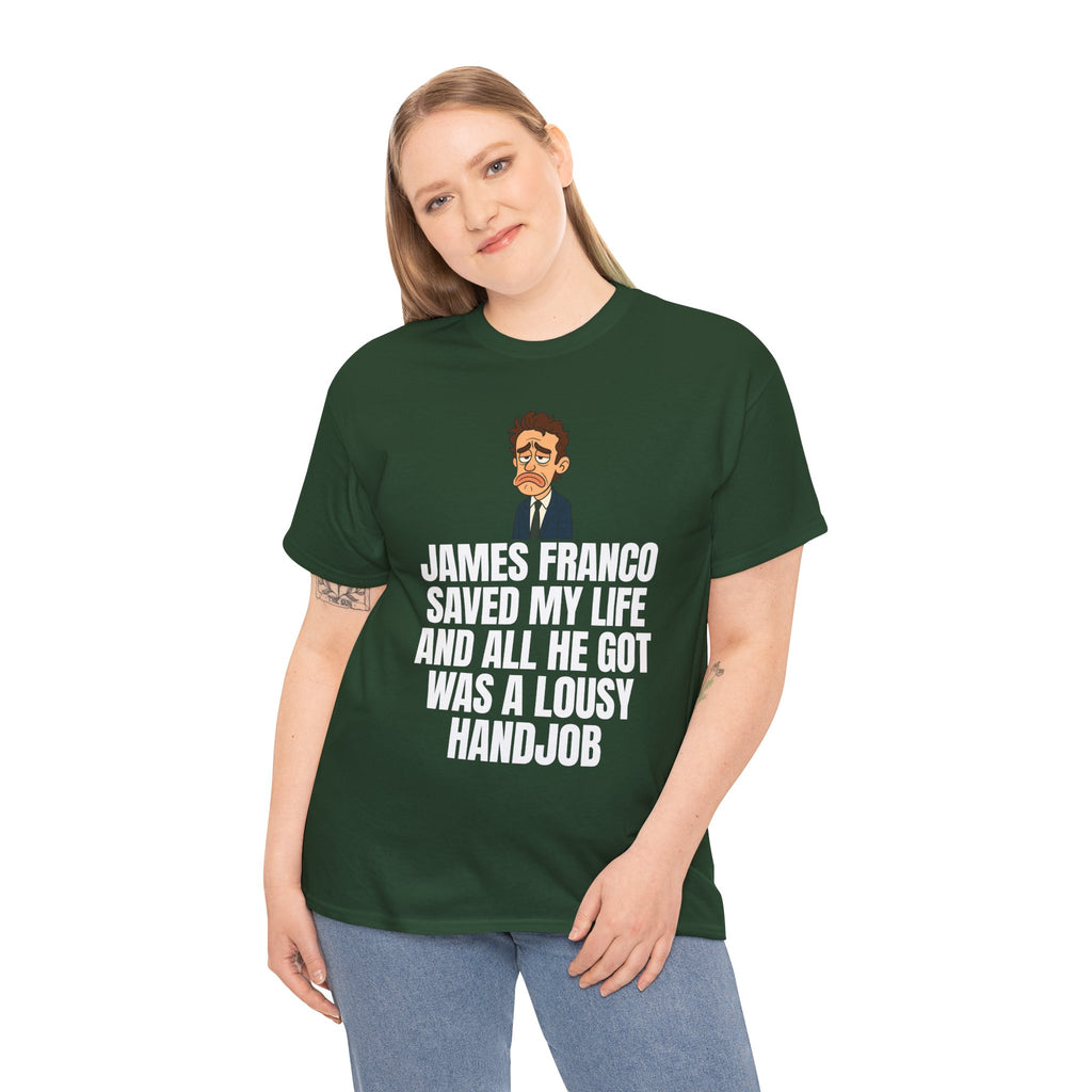 Disappointed James Franco Parody Shirt – “Saved My Life, Got a Lousy Handjob” Funny Cartoon Tee