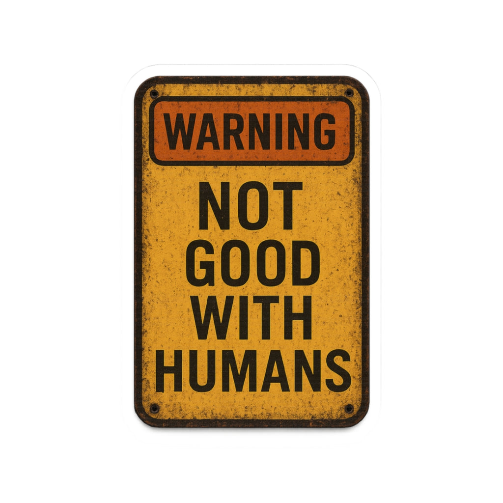 Warning Not Good With Humans Kiss-Cut Stickers | Funny Decals for Laptops, Water Bottles, Journals, Gifts, Home Decor
