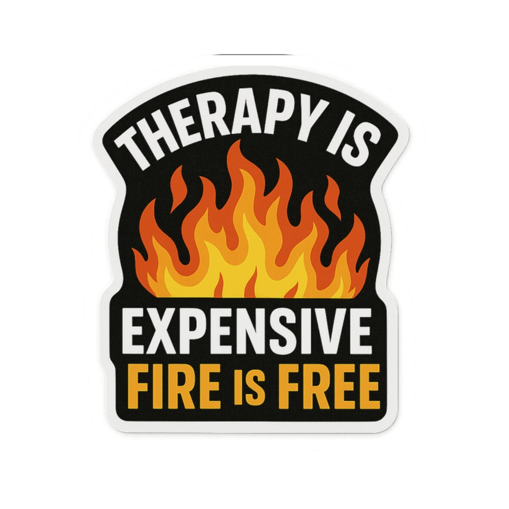 Therapy Is Expensive Fire Is Free – Funny Firefighter Sticker – Glossy Kiss-Cut Vinyl Decal for Helmets, Gear, and Dark Humor Gifts